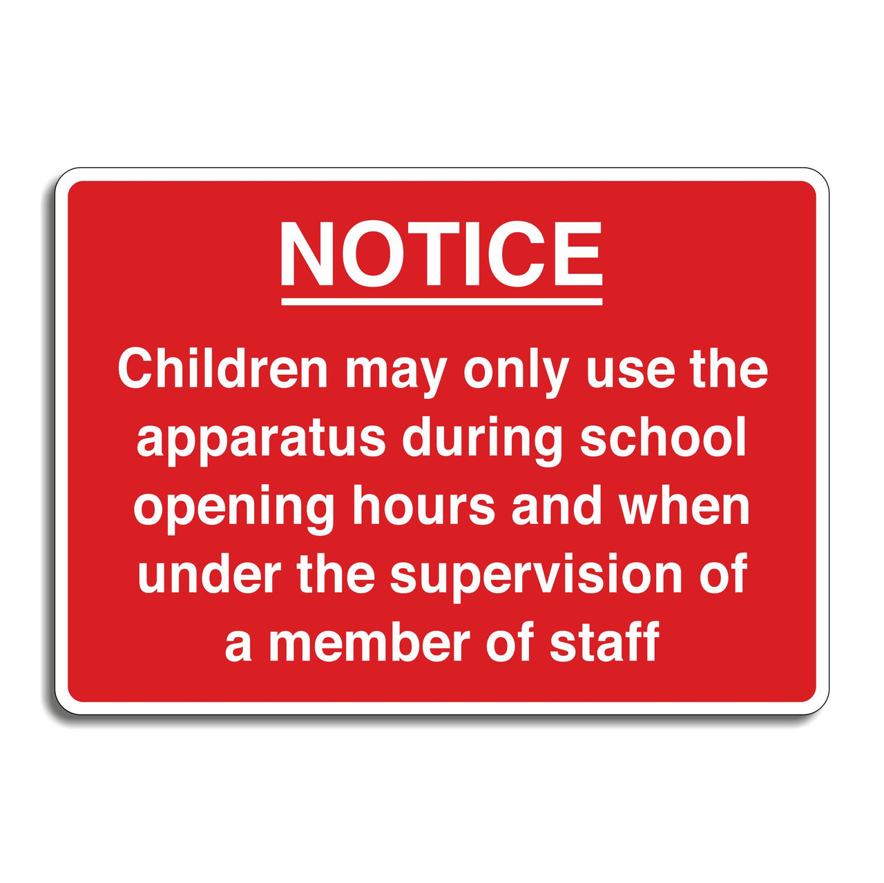 Notice Children May Only Use The Apparatus During School Opening Hours Sign