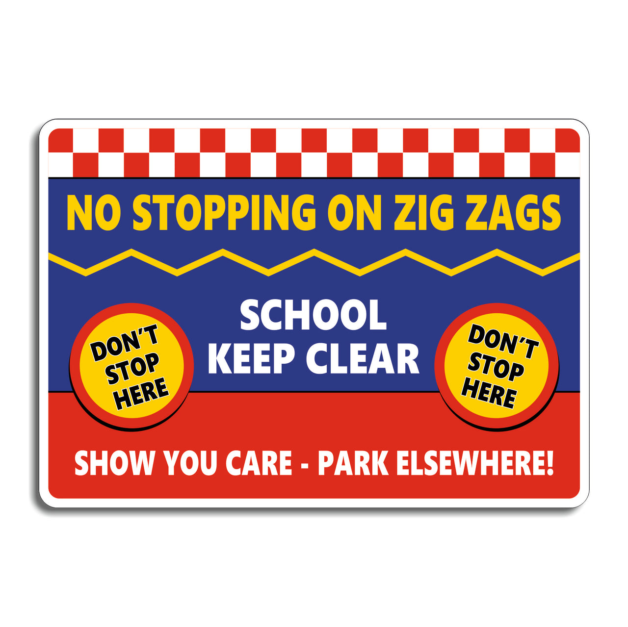 No Stopping On Zig Zags School Keep Clear Show You Care Park Elsewhere Sign