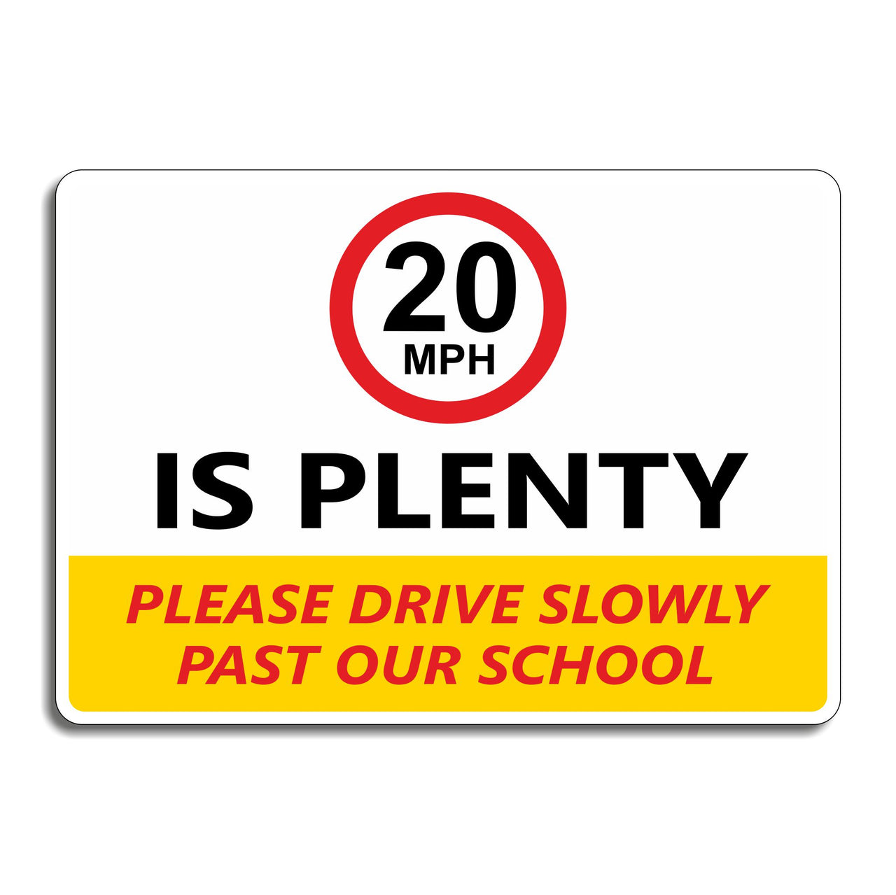 20mph Is Plenty Please Drive Slowly Past Our School Signs