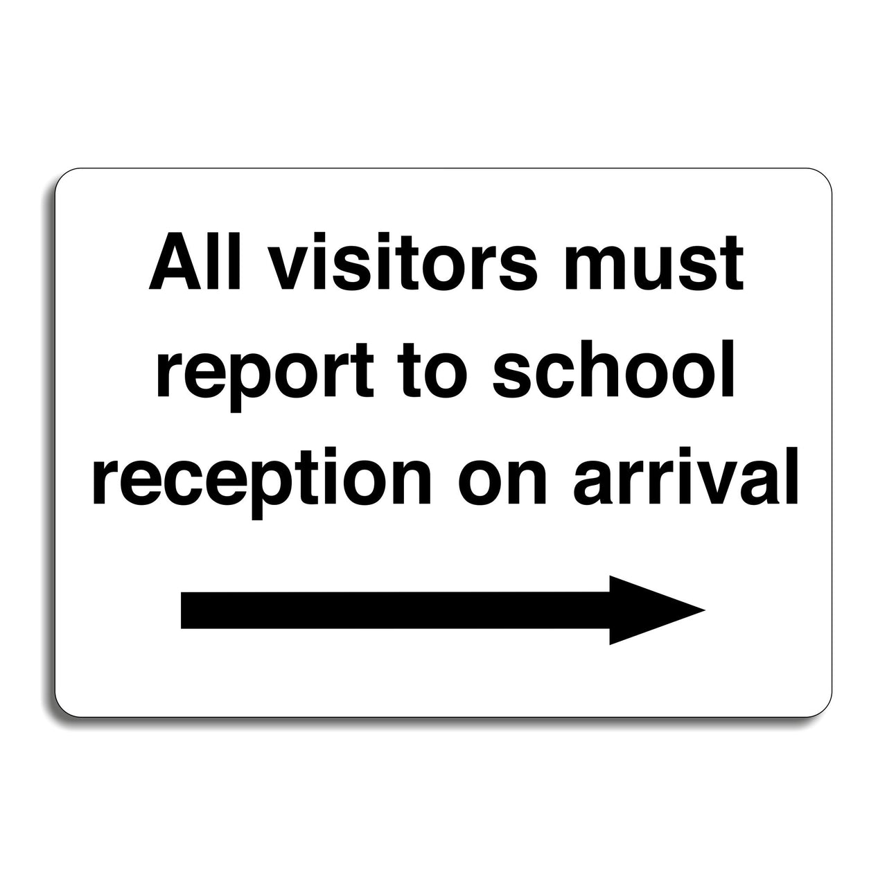 All Visitors Must Report To School Reception On Arrival with a Right Pointing Directional Arrow
