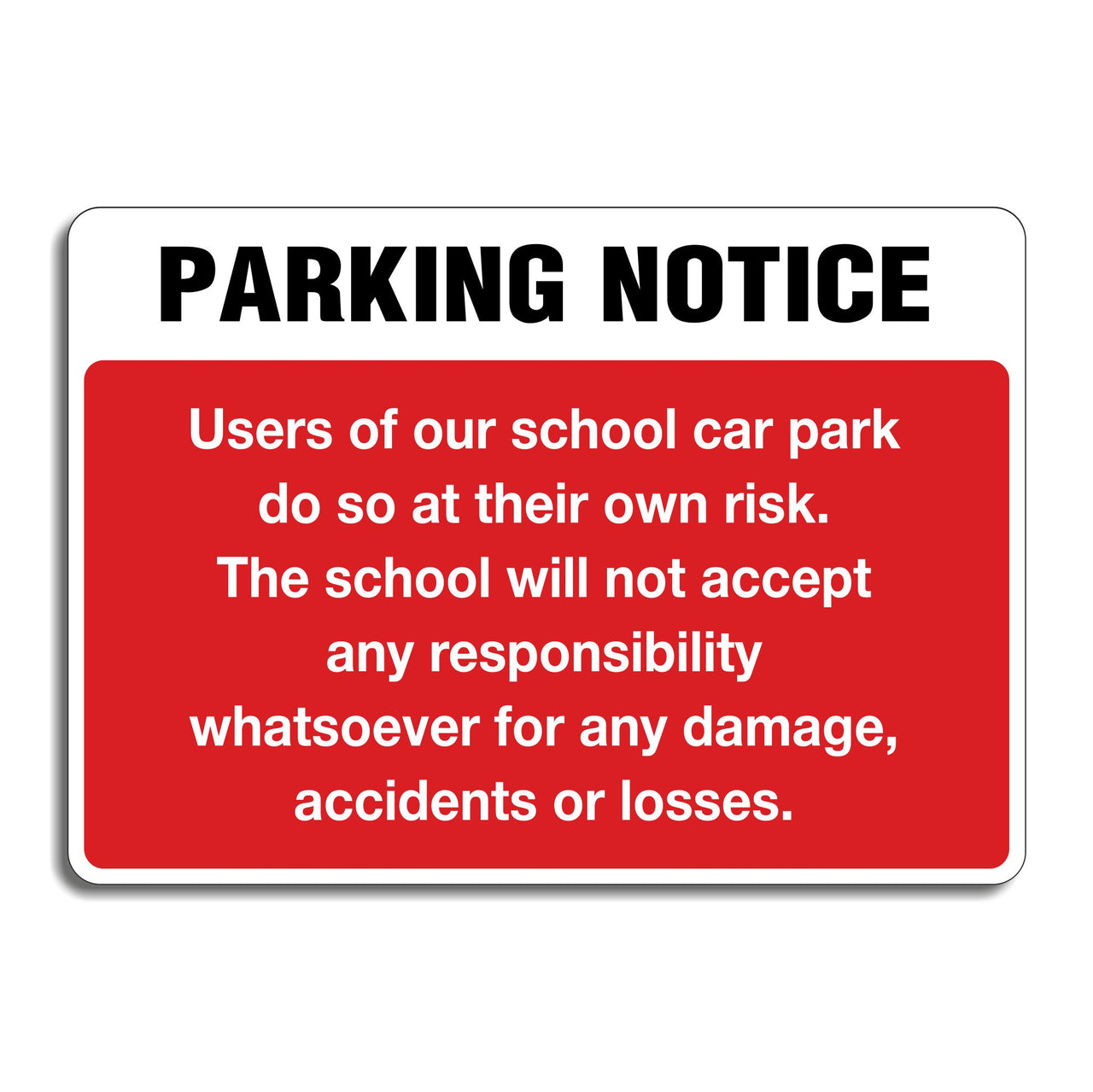 Parking Notice Users Of Our School Car Park Do So At Their Own Risk Sign