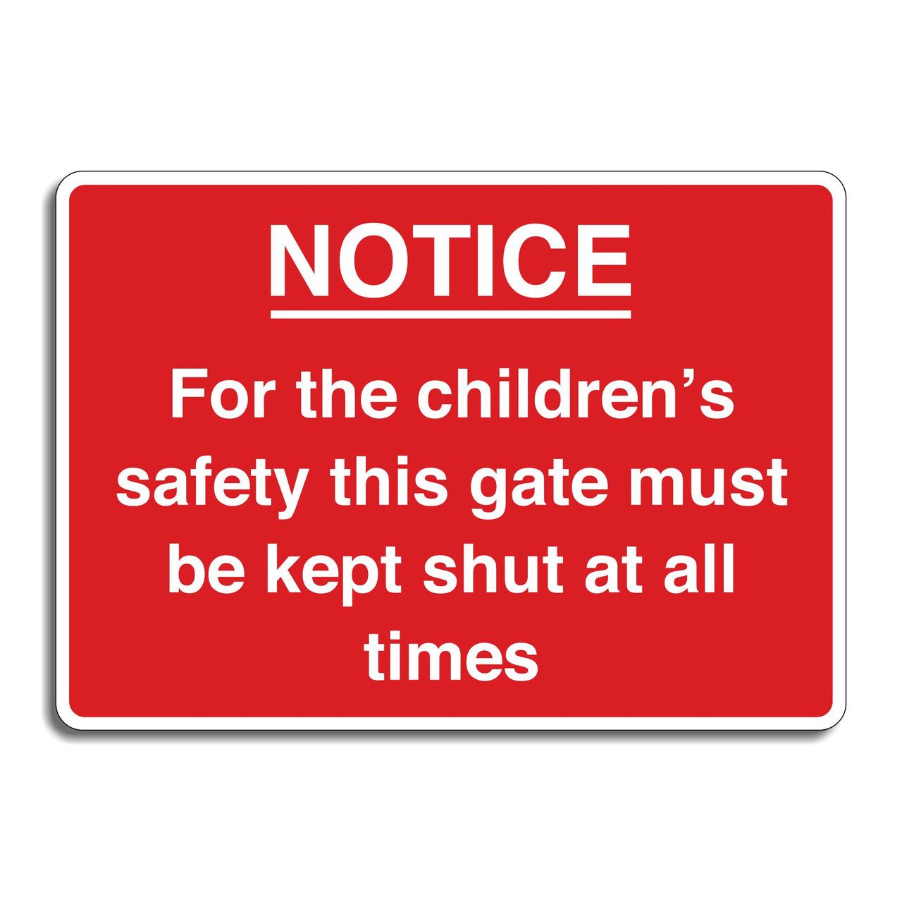 Notice For The Children's Safety This Gate Must Be Kept Shut At All Times Sign