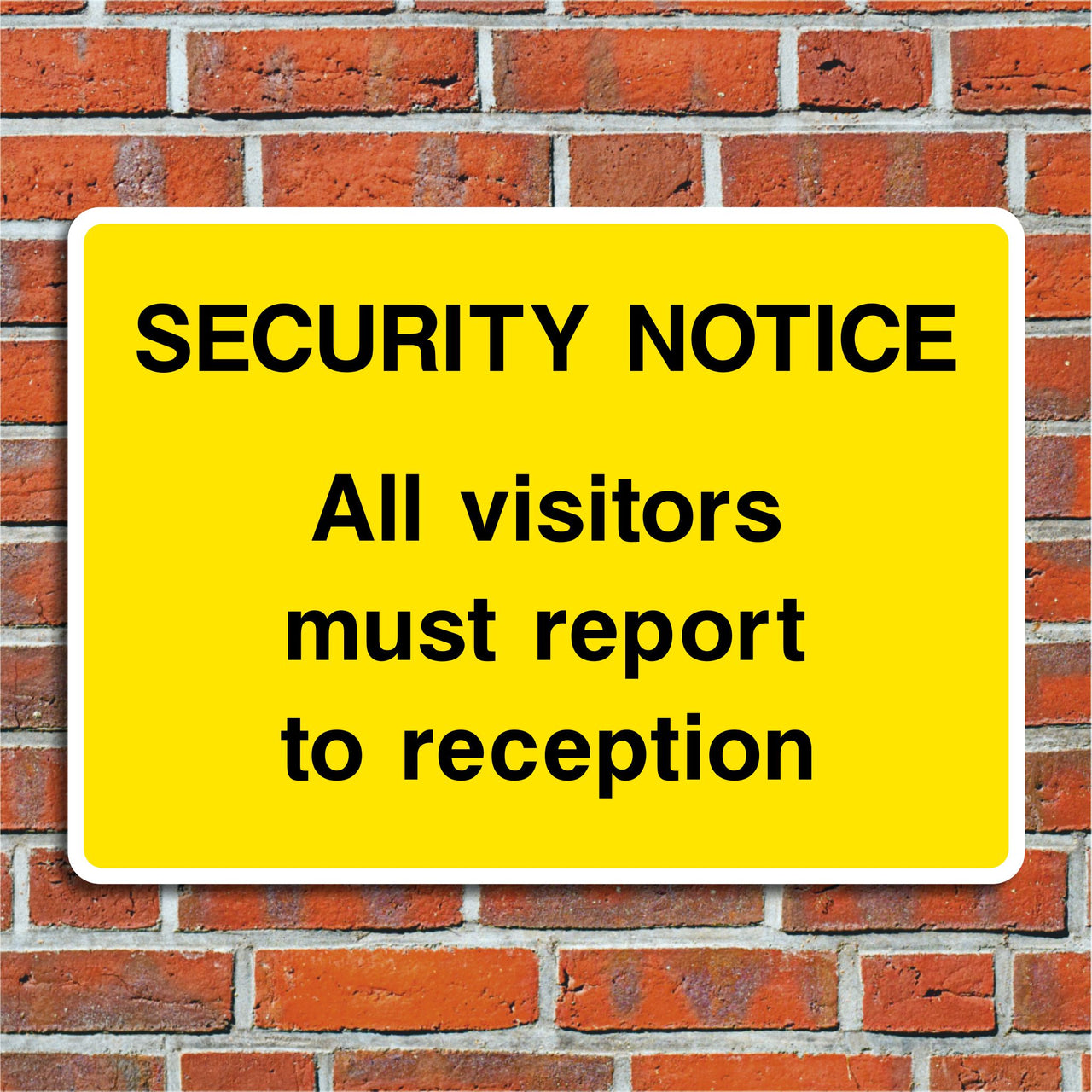 Security Notice All Visitors Must Report To Reception Sign