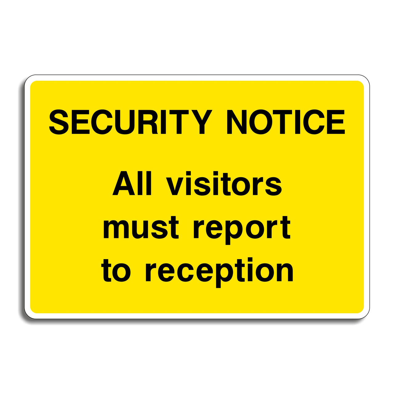 Security Notice All Visitors Must Report To Reception Sign