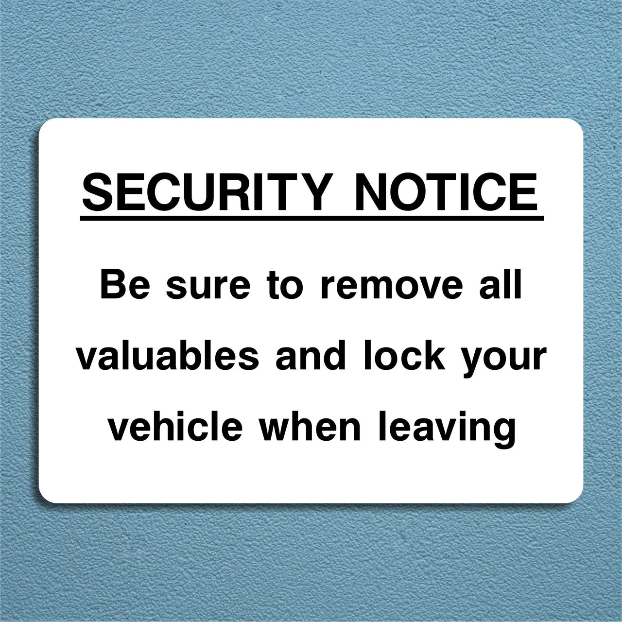 Security Notice Be Sure To Remove All Valuables And Lock Your Vehicle When Leaving Sign
