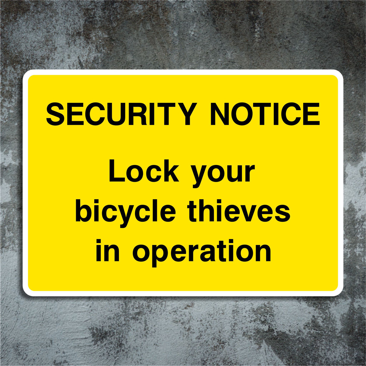 Security Notice Lock Your Bicycle Thieves In Operation Sign