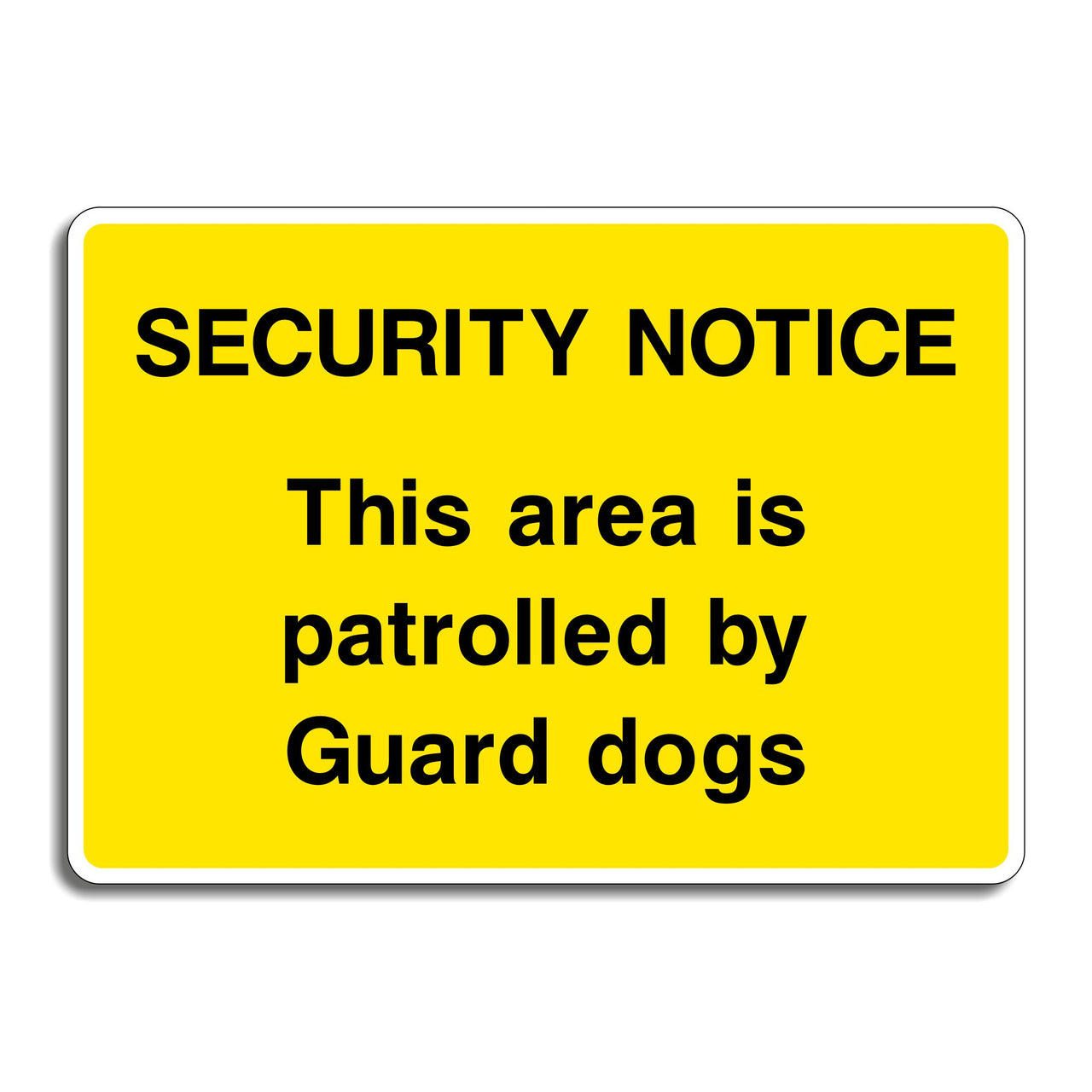 Security Notice This Area Is Patrolled By Guard Dogs Sign