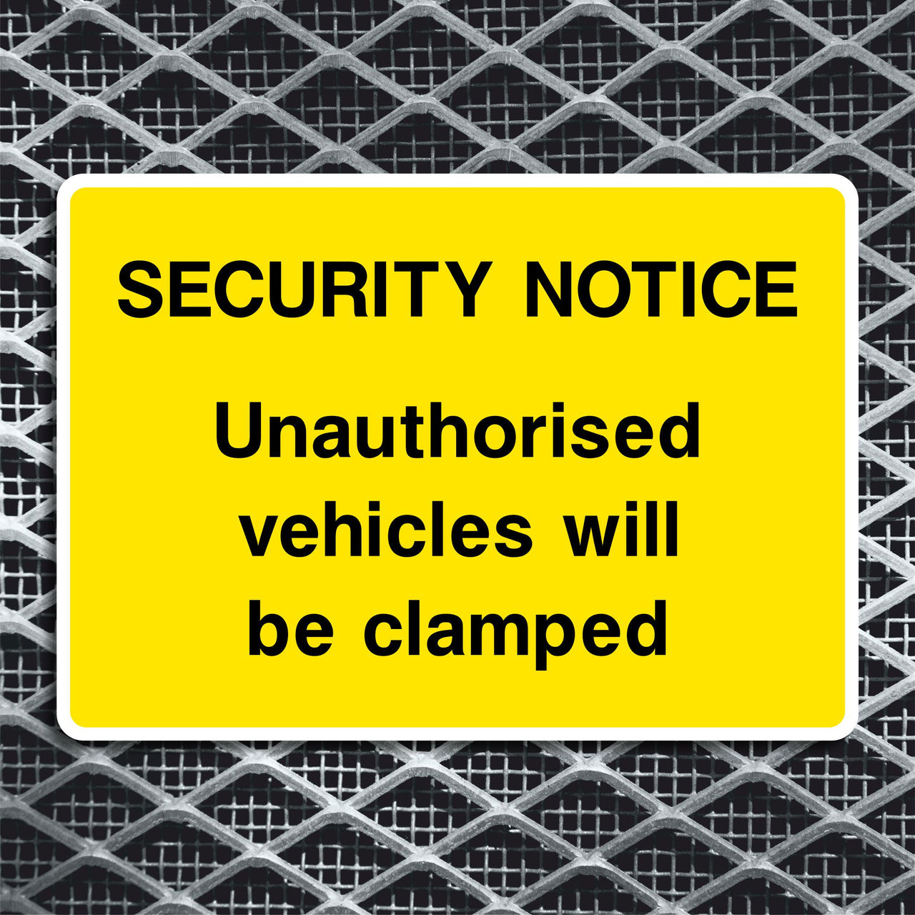 Security Notice Unauthorised Vehicles Will Be Clamped Sign