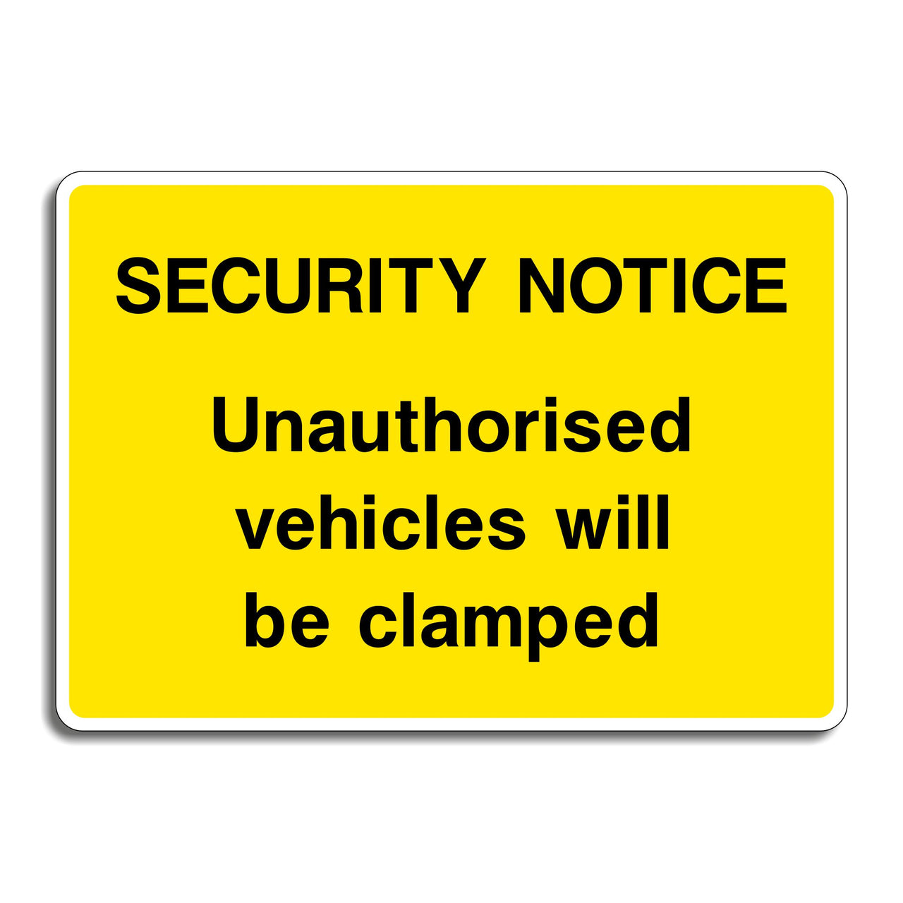 Security Notice Unauthorised Vehicles Will Be Clamped Sign