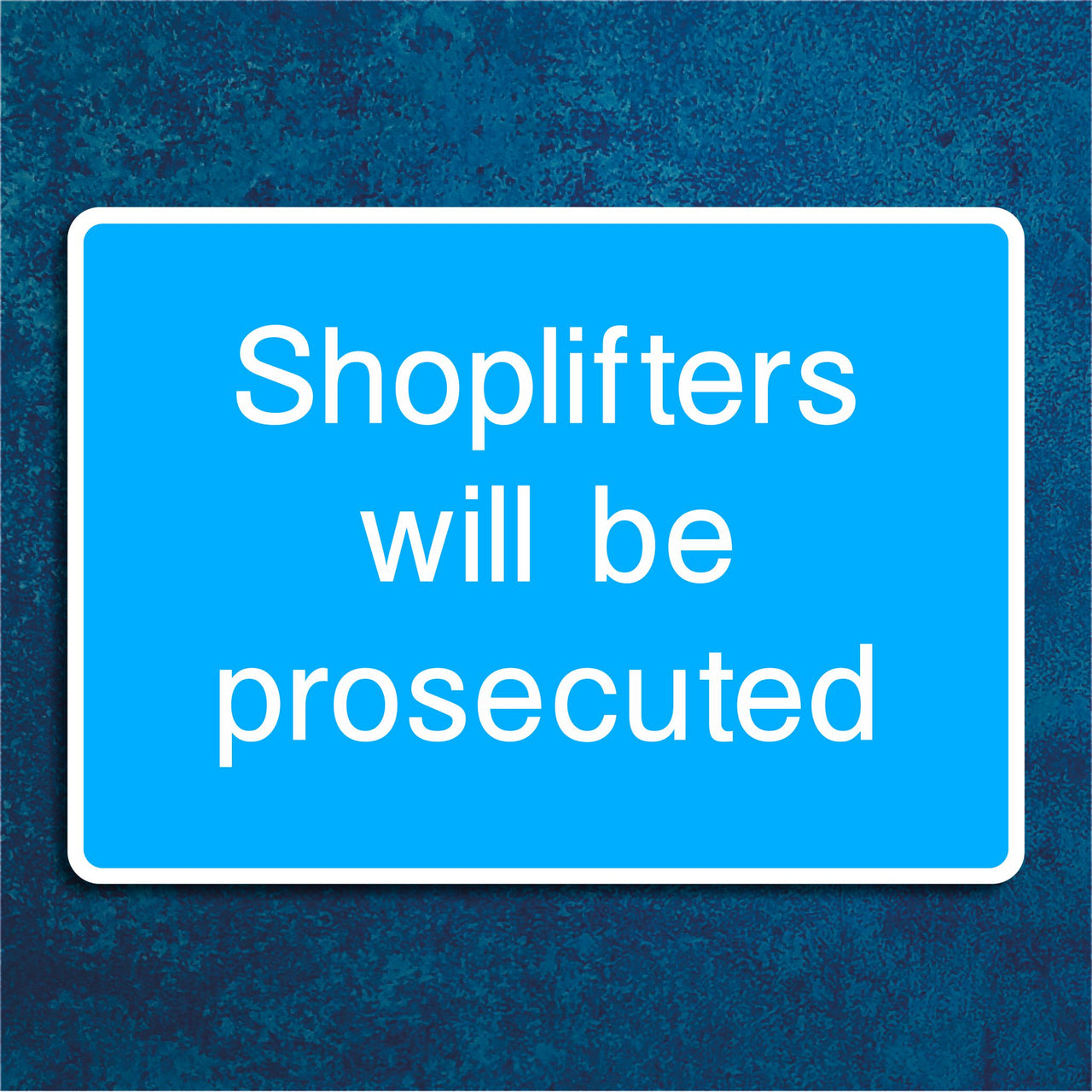 Shoplifters Will Be Prosecuted Sign