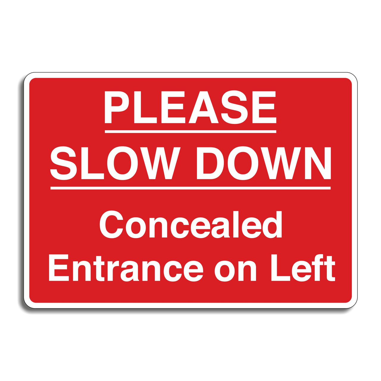 Please Slow Down Concealed Entrance On Left Sign