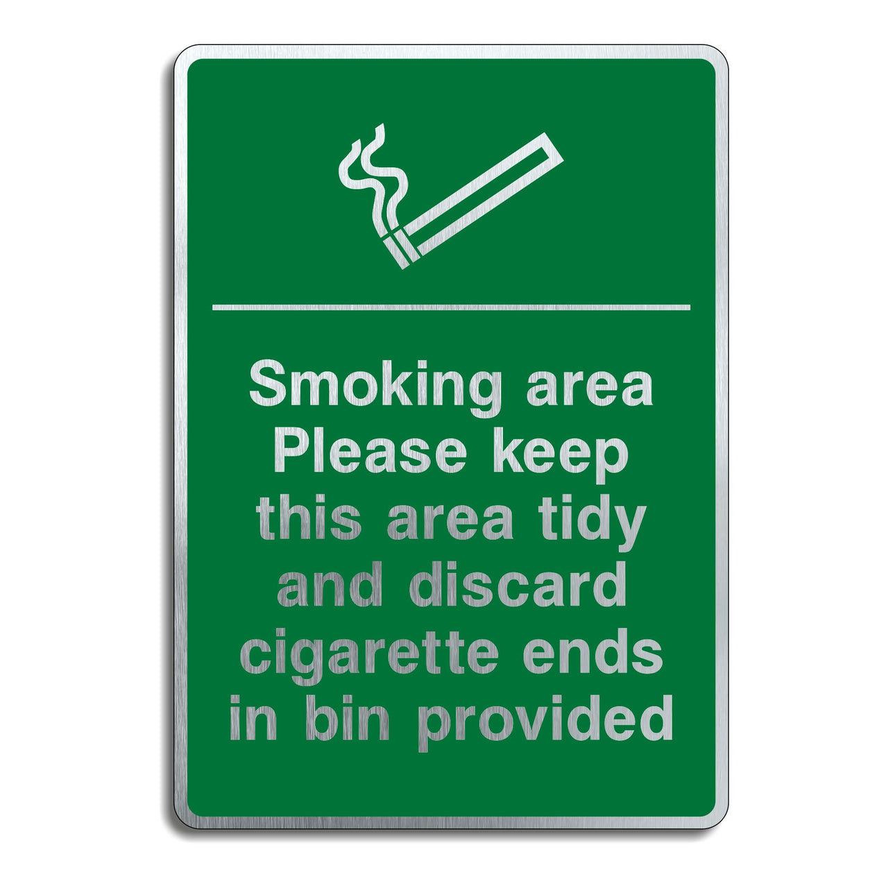 Brushed Aluminium Smoking Area Please Keep This Area Tidy and Discard Cigarette Ends in Bin Provided Sign