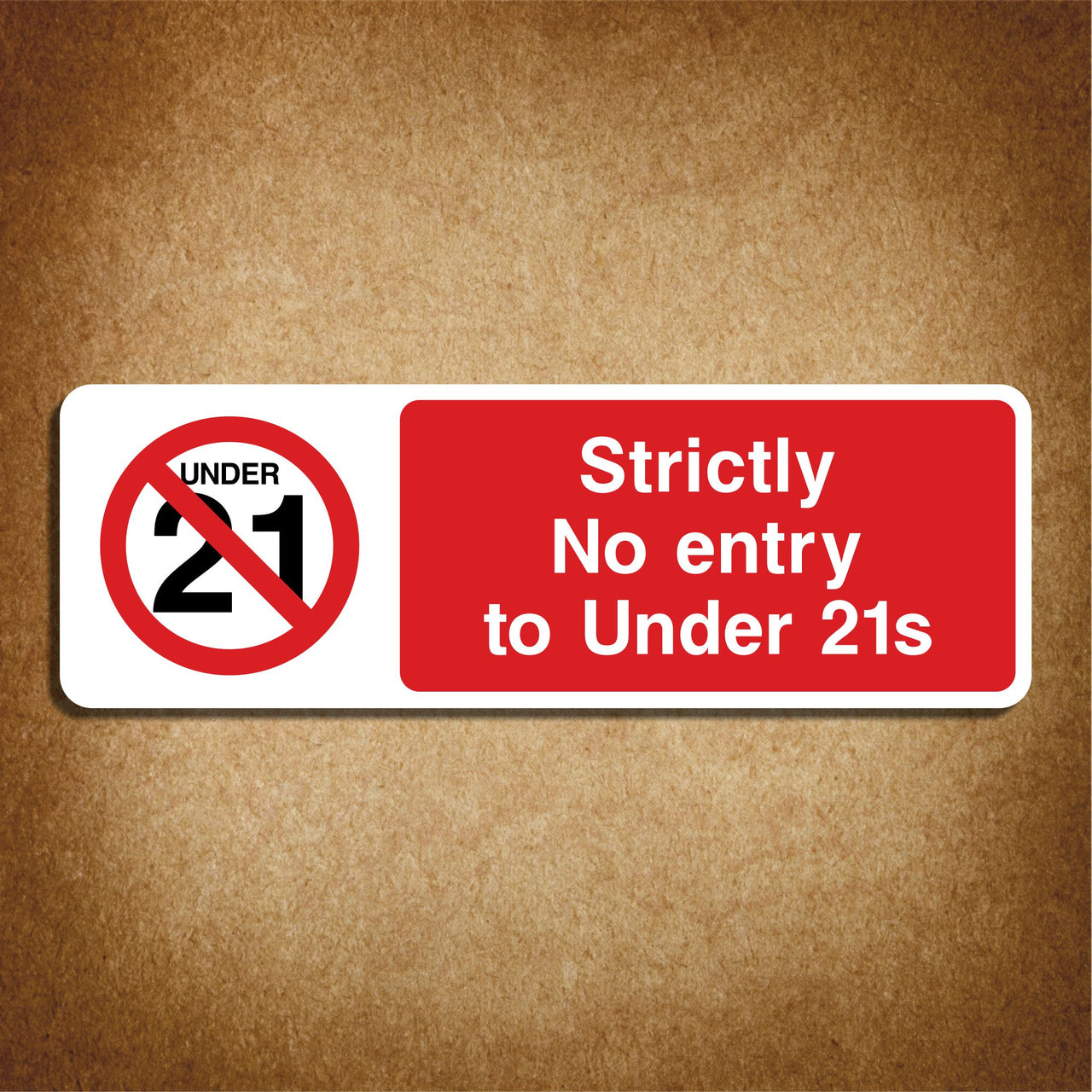 Strictly No Entry To Under 21s Sign