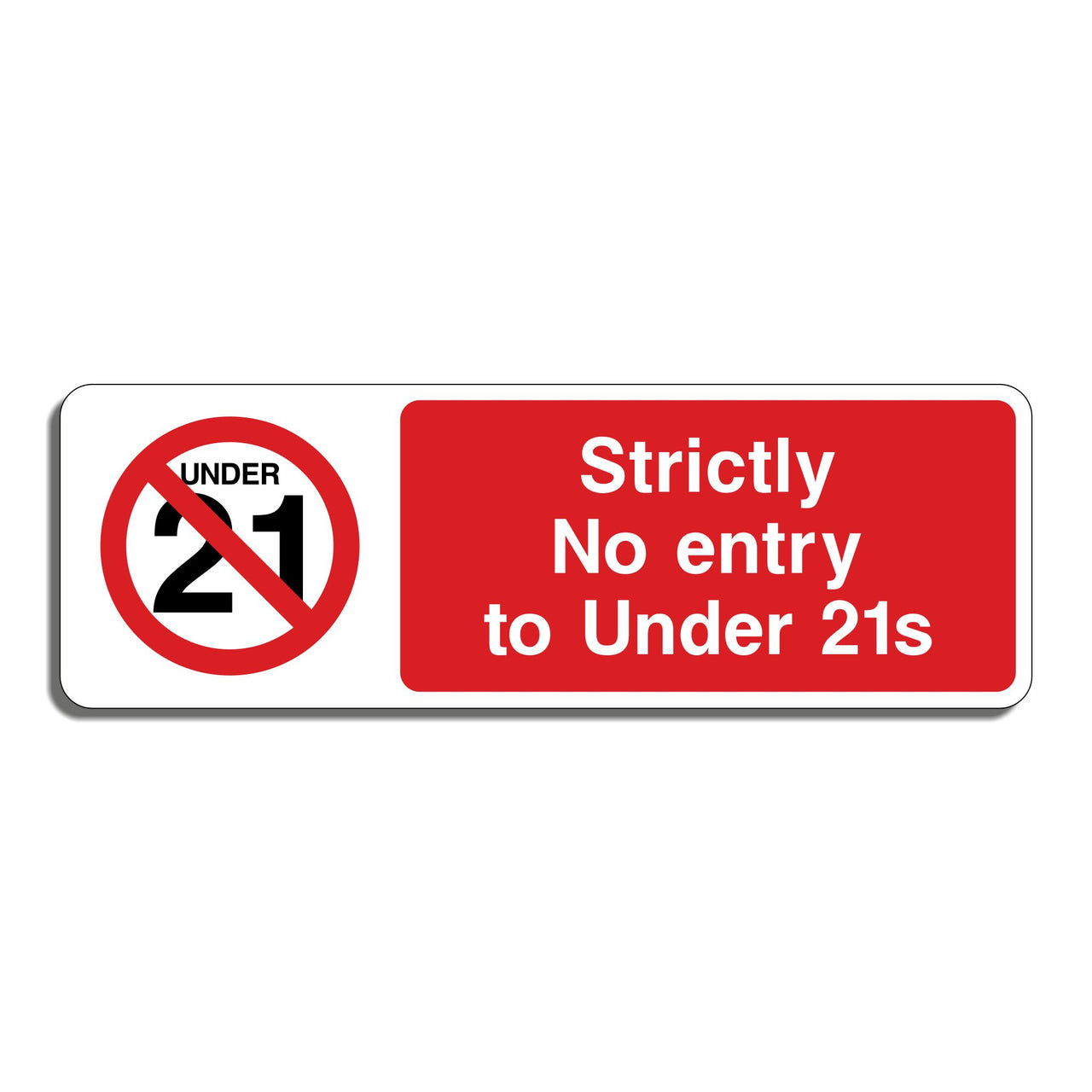 Strictly No Entry To Under 21s Sign