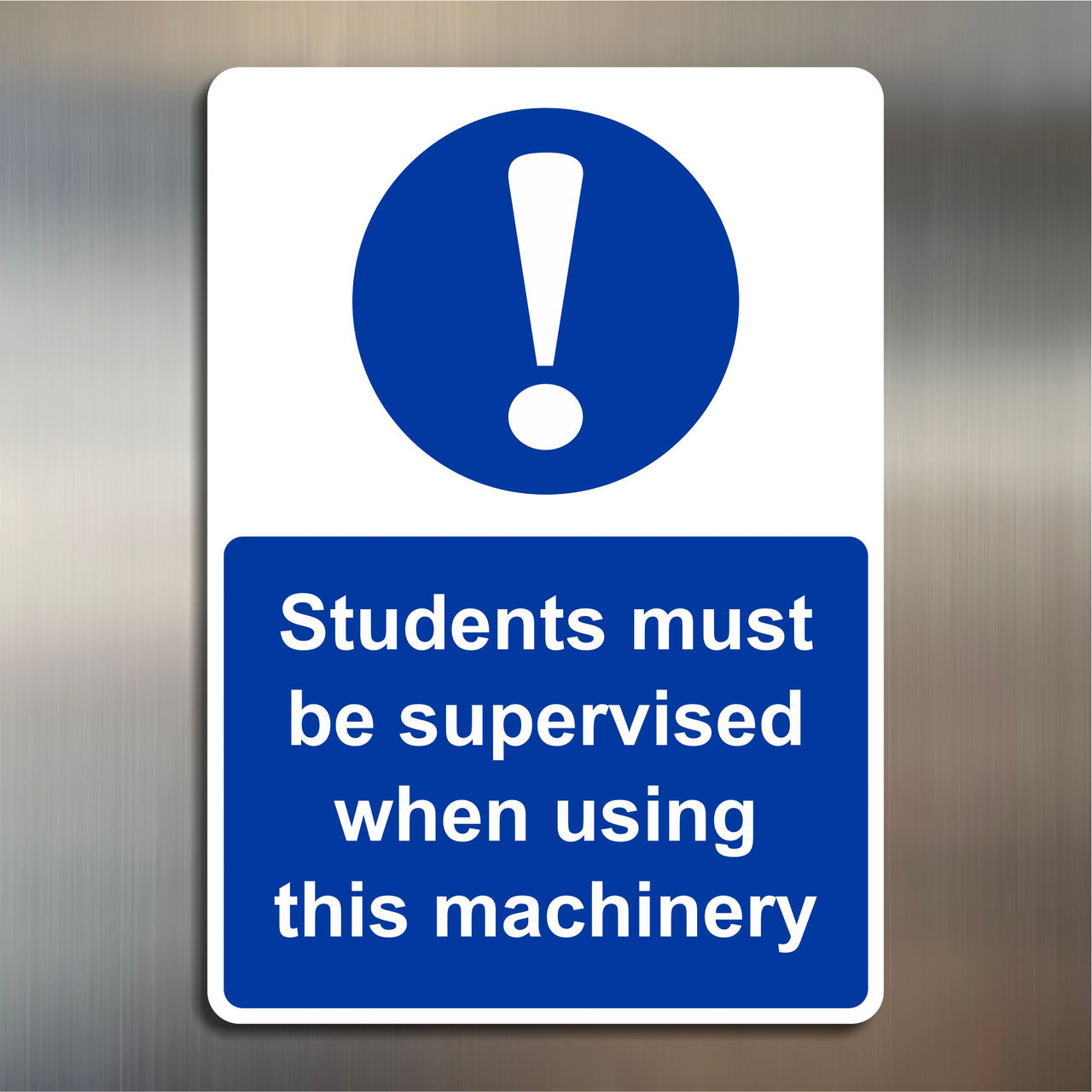 Students Must Be Supervised When Using This Machinery Sign