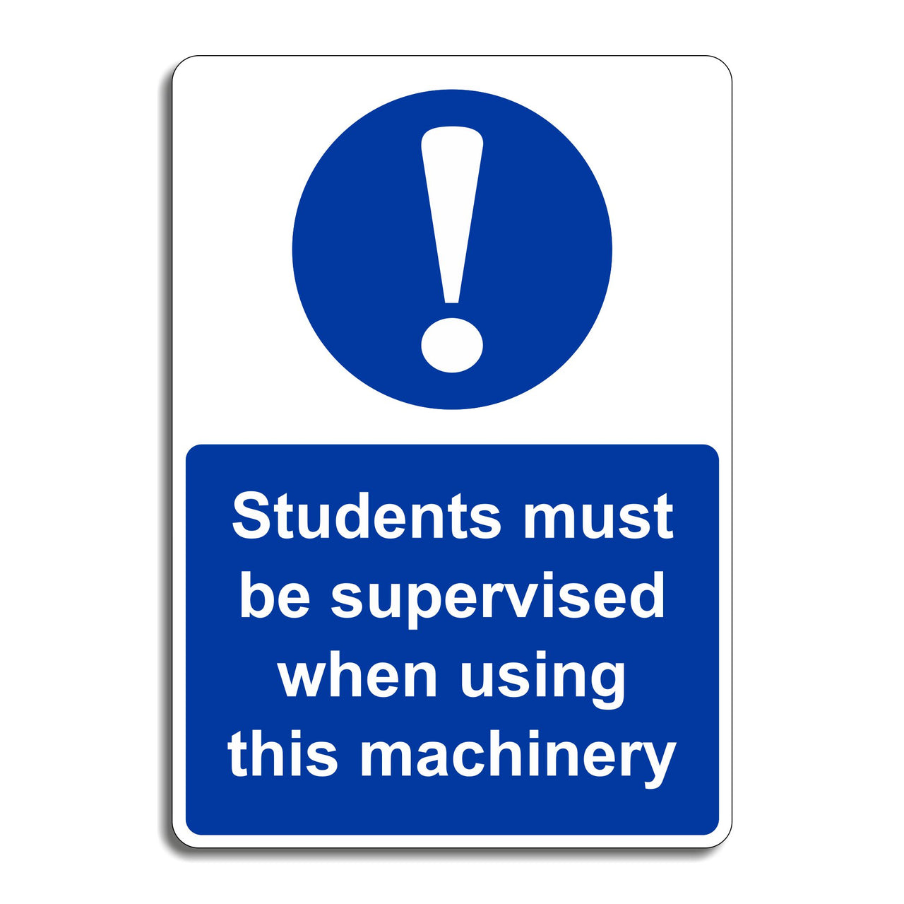 Students Must Be Supervised When Using This Machinery Sign