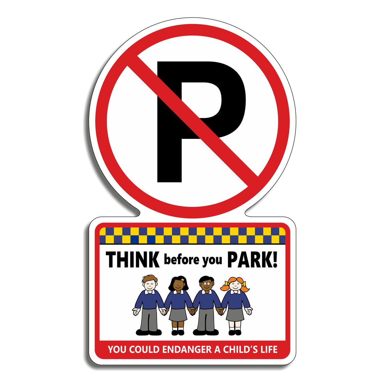 Think Before You Park You Could Endanger A Child's Life Sign