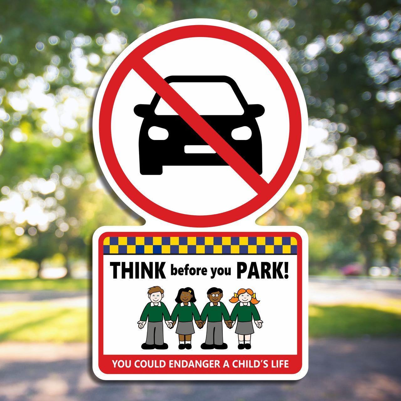 Think Before You Park You Could Endanger A Child's Life Sign