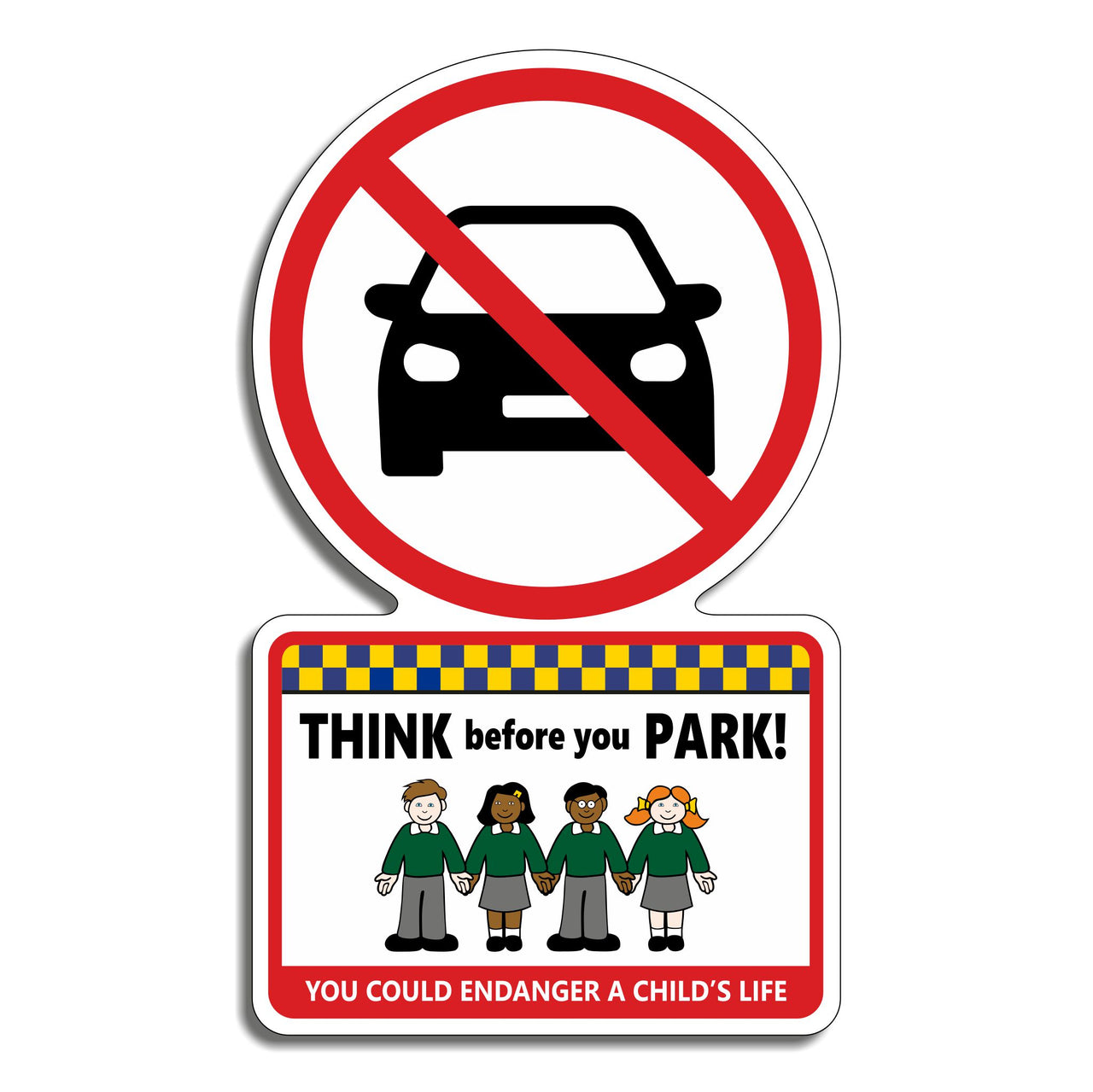 Think Before You Park You Could Endanger A Child's Life Sign