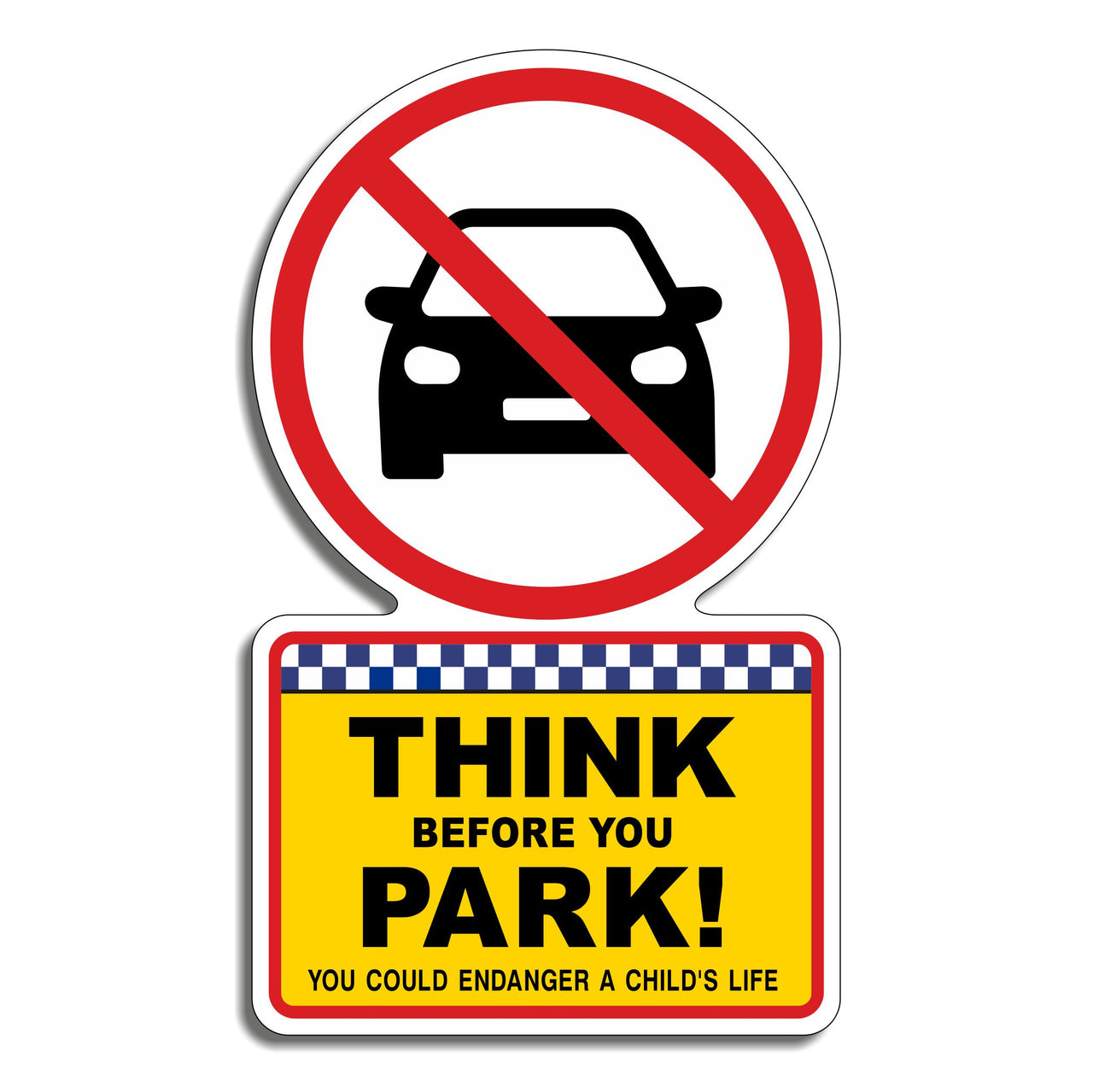 Think Before You Park You Could Endanger A Child's Life Sign