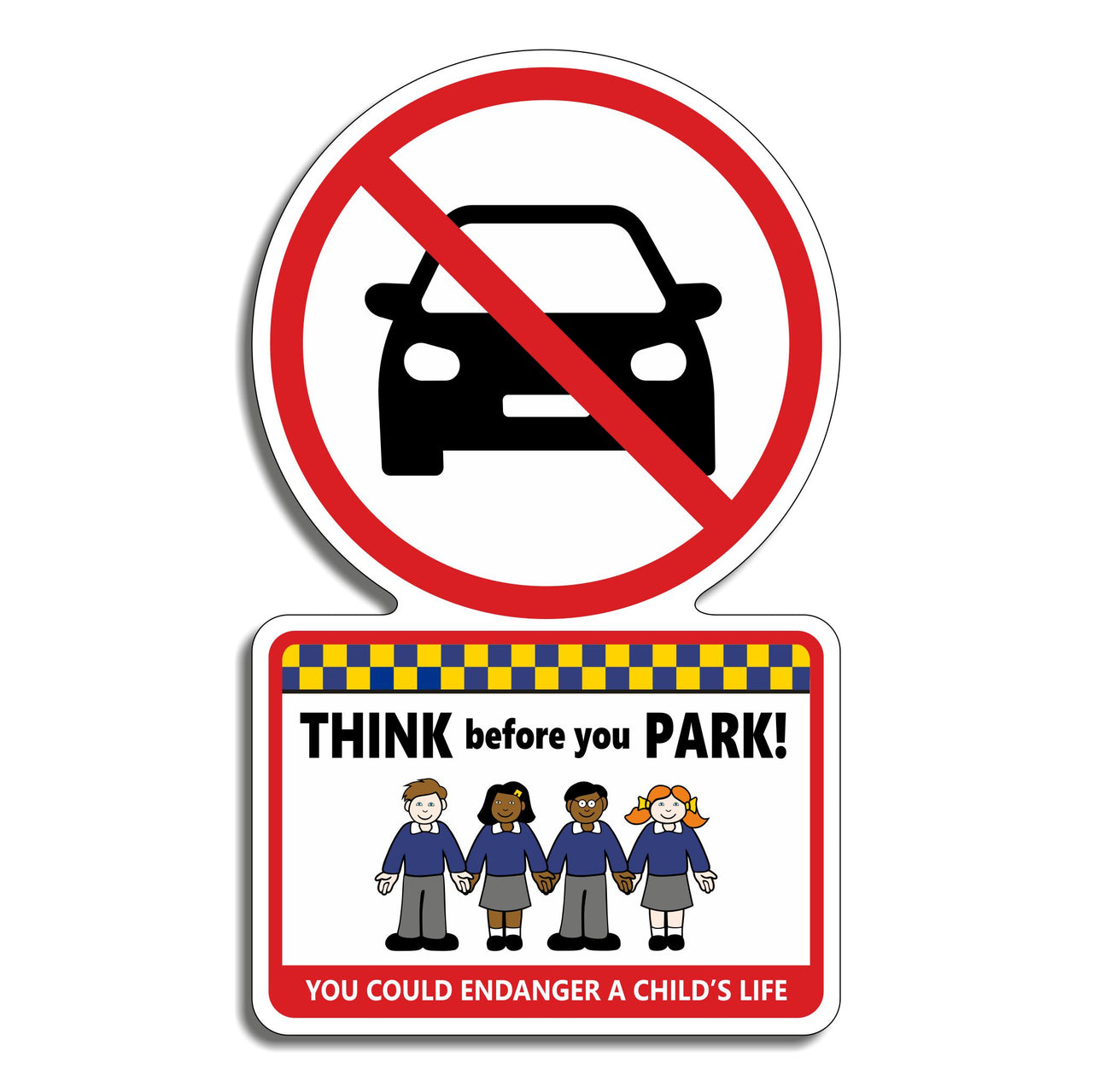 Think Before You Park You Could Endanger A Child's Life Sign