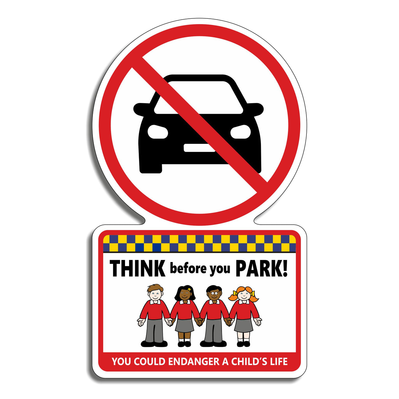 Think Before You Park You Could Endanger A Child's Life Sign