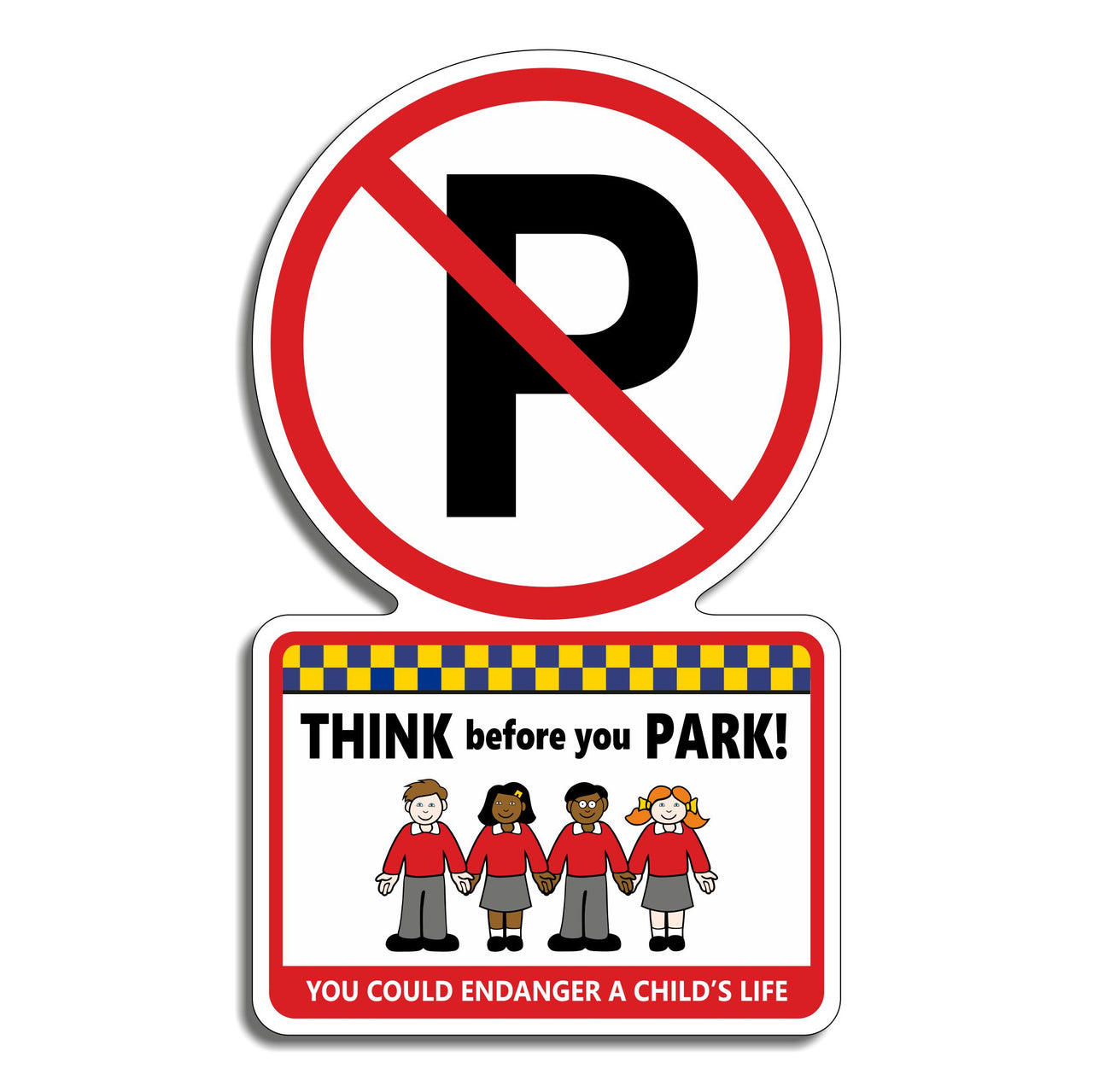 Think Before You Park You Could Endanger A Child's Life Sign