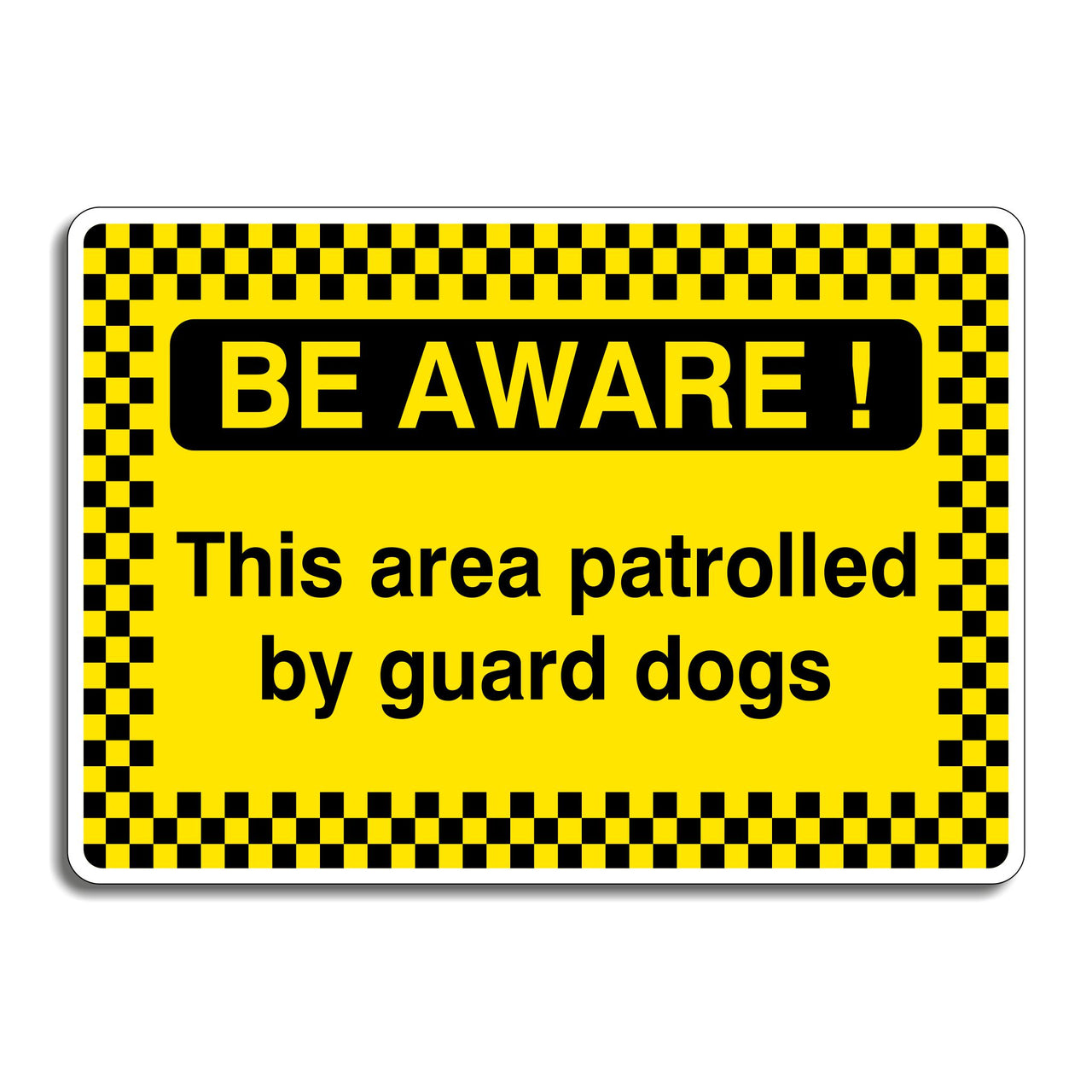Be Aware! This Area Patrolled By Guard Dogs Sign