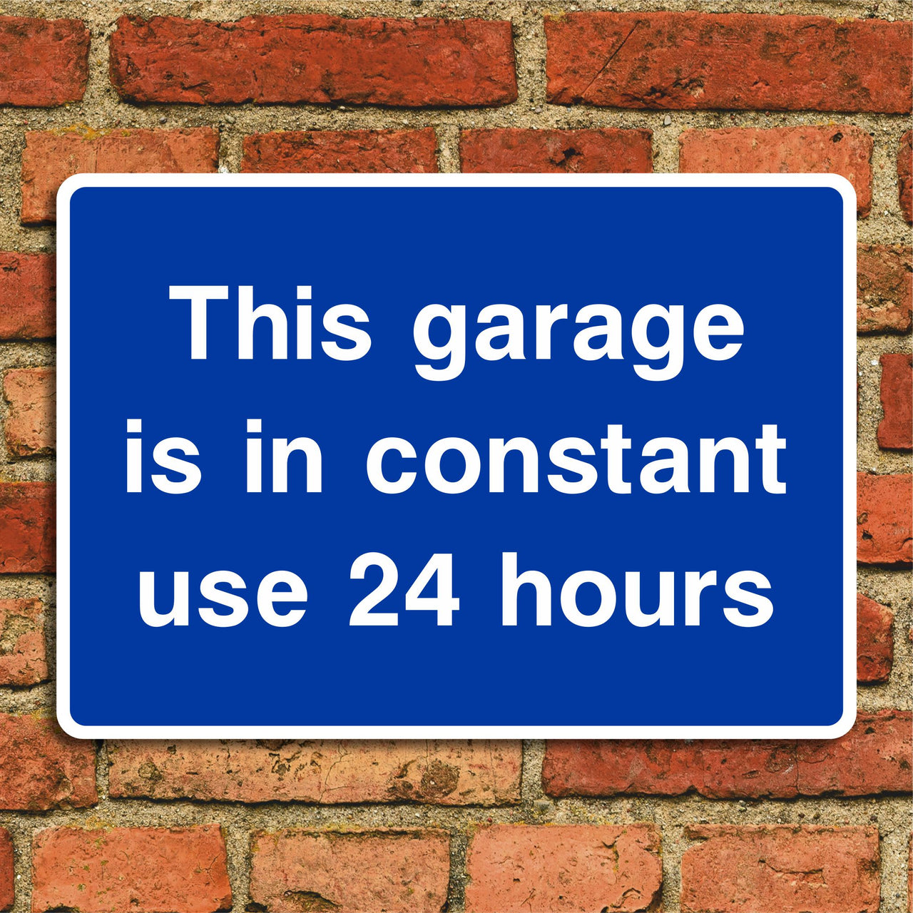 This Garage Is In Constant Use 24 Hours Sign