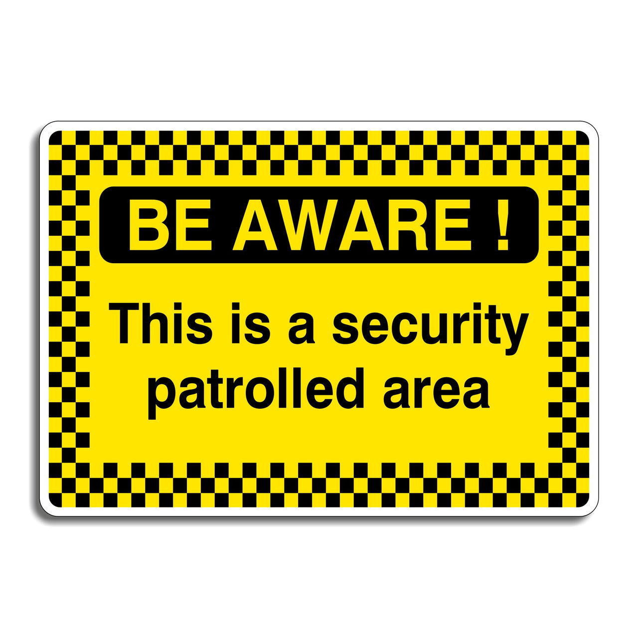 Be Aware! This Is A Security Patrolled Area Sign