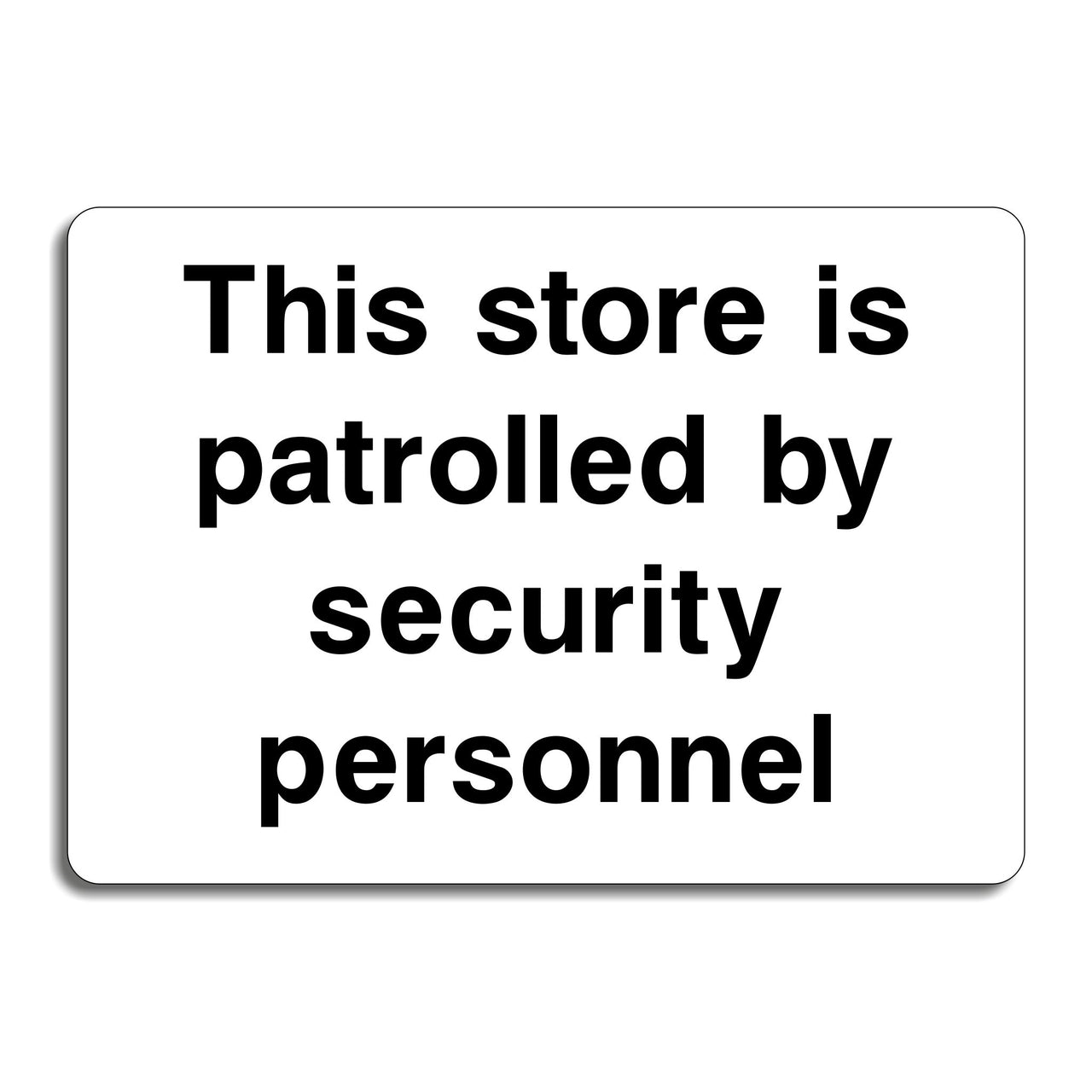 This Store Is Patrolled By Security Personnel Sign