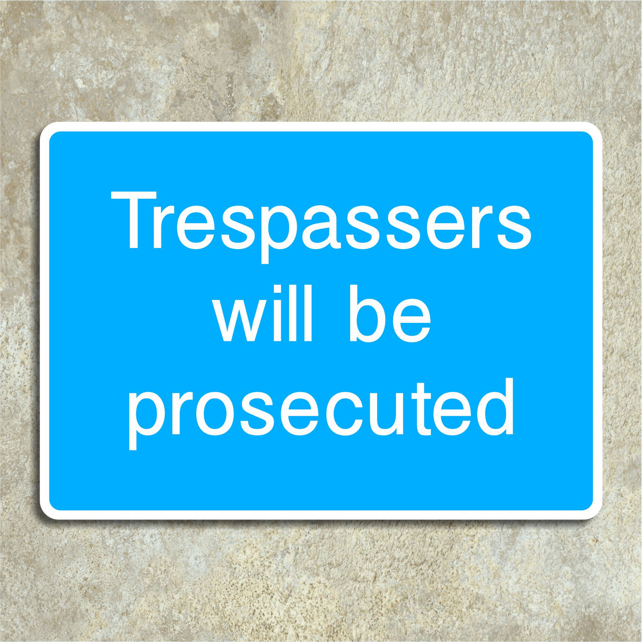 Trespassers Will Be Prosecuted Sign