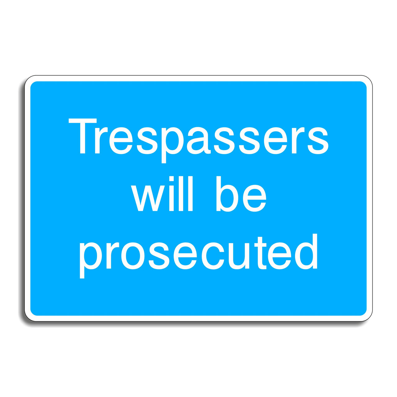 Trespassers Will Be Prosecuted Sign