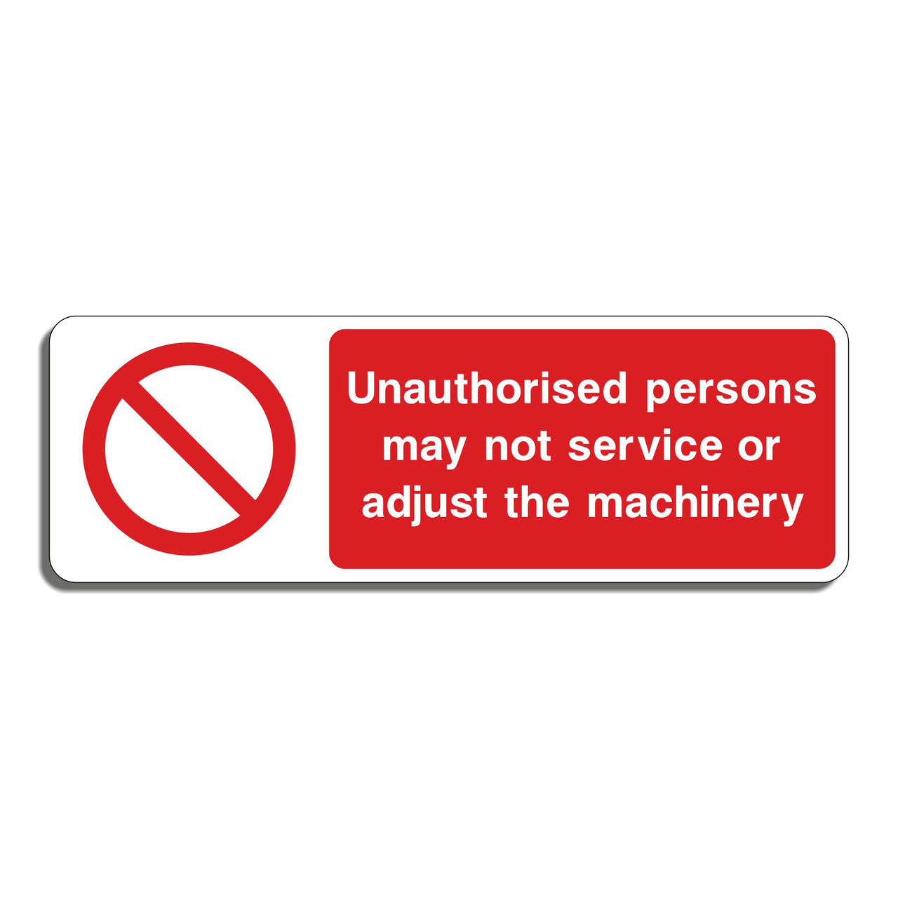Unauthorised Persons May Not Service Or Adjust The Machinery Sign