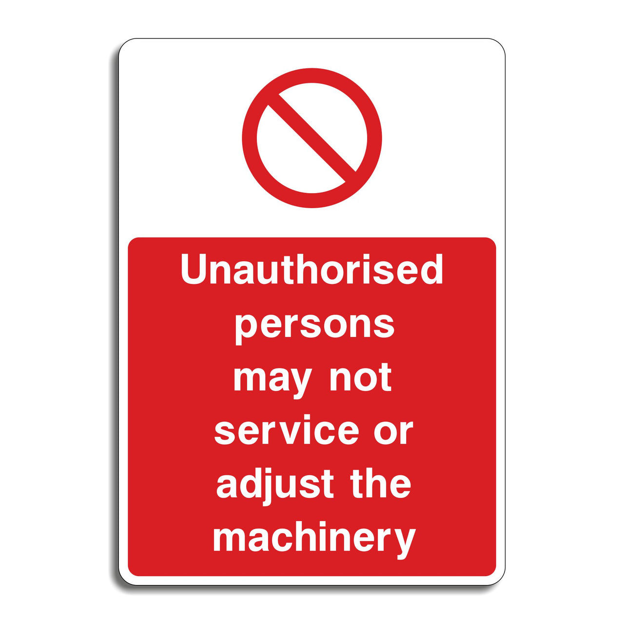 Unauthorised Persons May Not Service Or Adjust The Machinery Sign