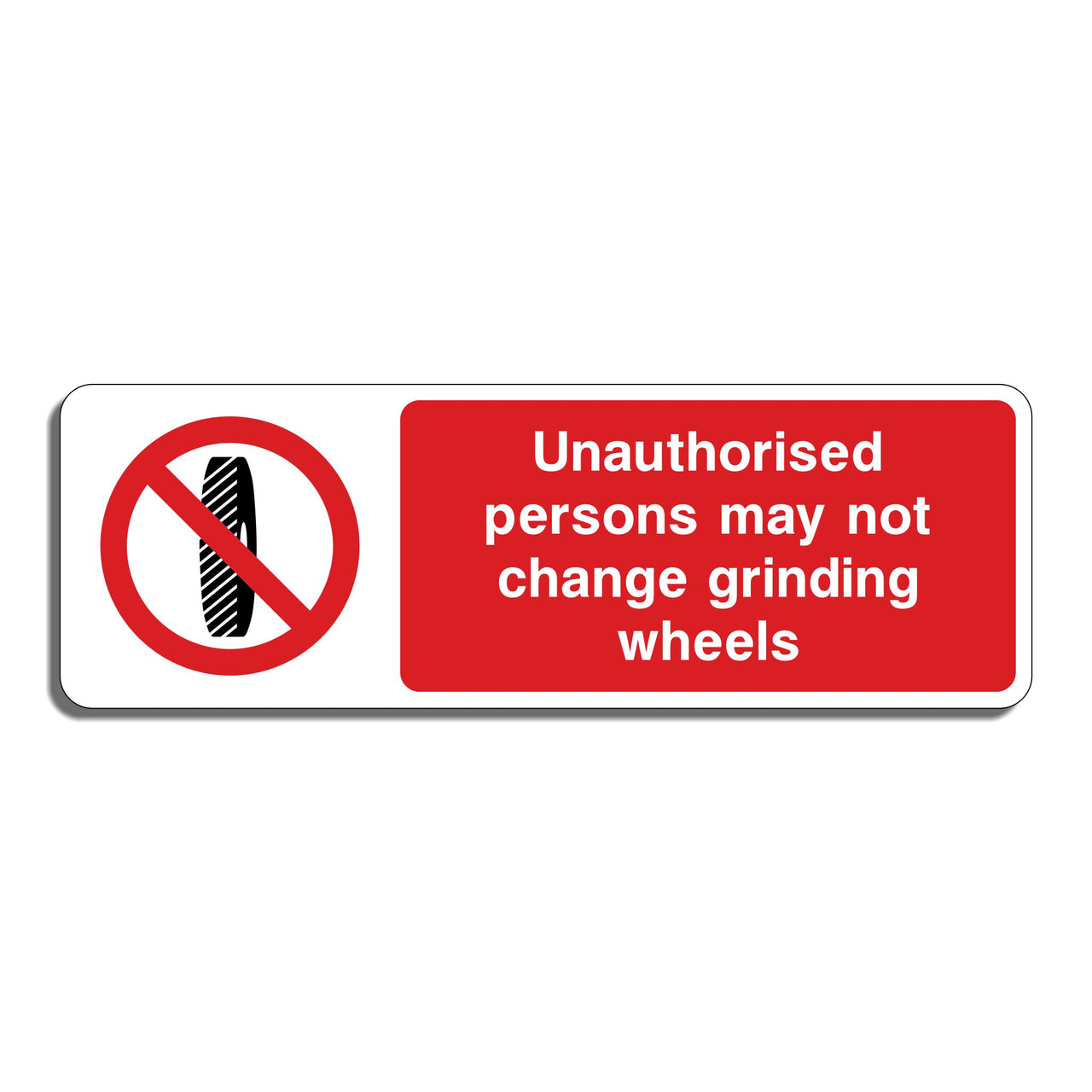 Unauthorised Persons May Not Change Grinding Wheels Sign