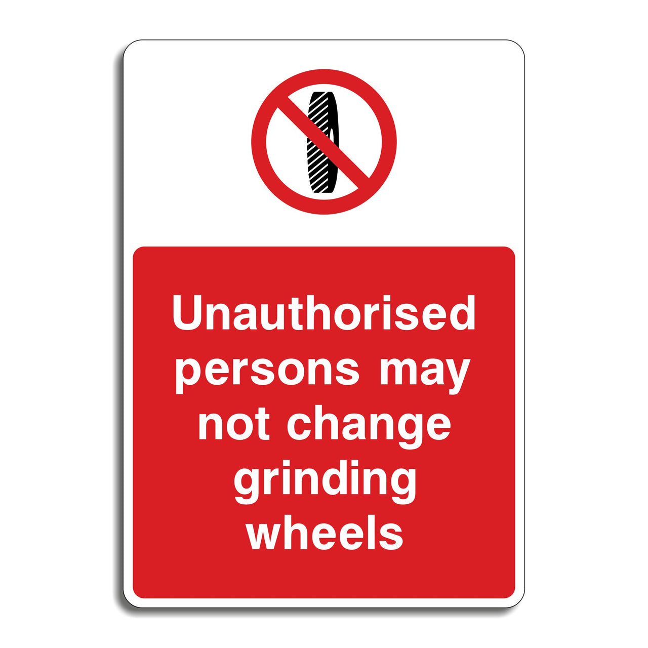 Unauthorised Persons May Not Change Grinding Wheels Sign