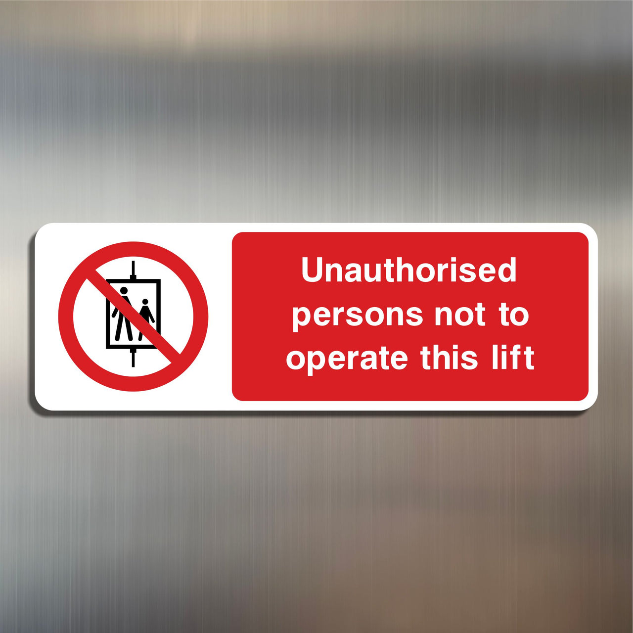 Unauthorised Persons Not To Operate This Lift Sign