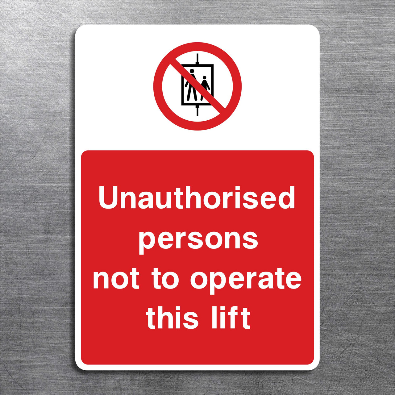Unauthorised Persons Not To Operate This Lift Sign
