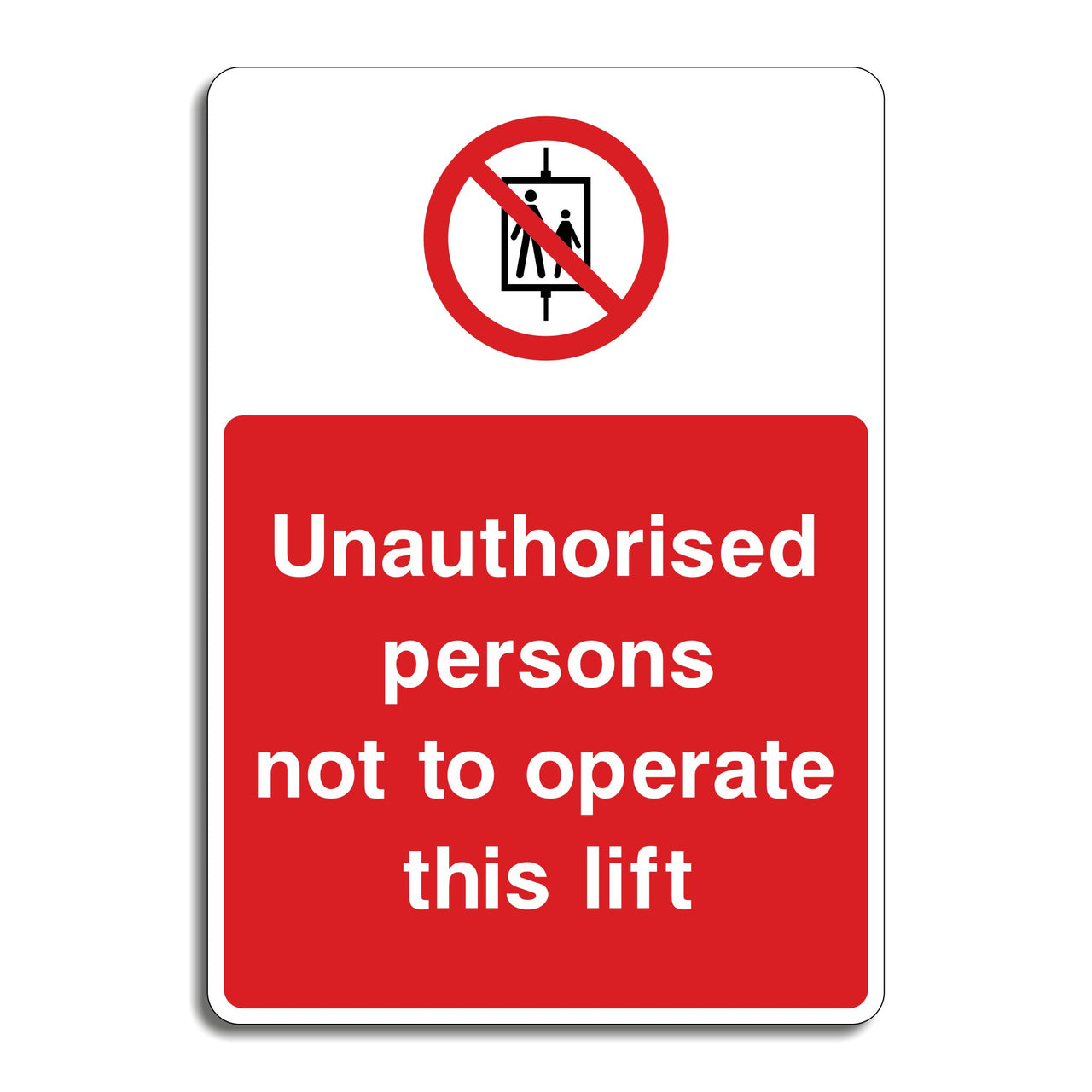 Unauthorised Persons Not To Operate This Lift Sign