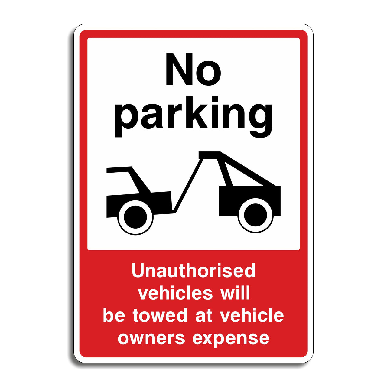 No Parking Unauthorised Vehicles Will Be Towed At Vehicle Owners Expense Sign