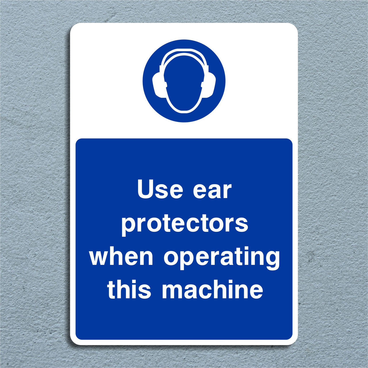 Use Ear Protectors When Operating This Machine Sign