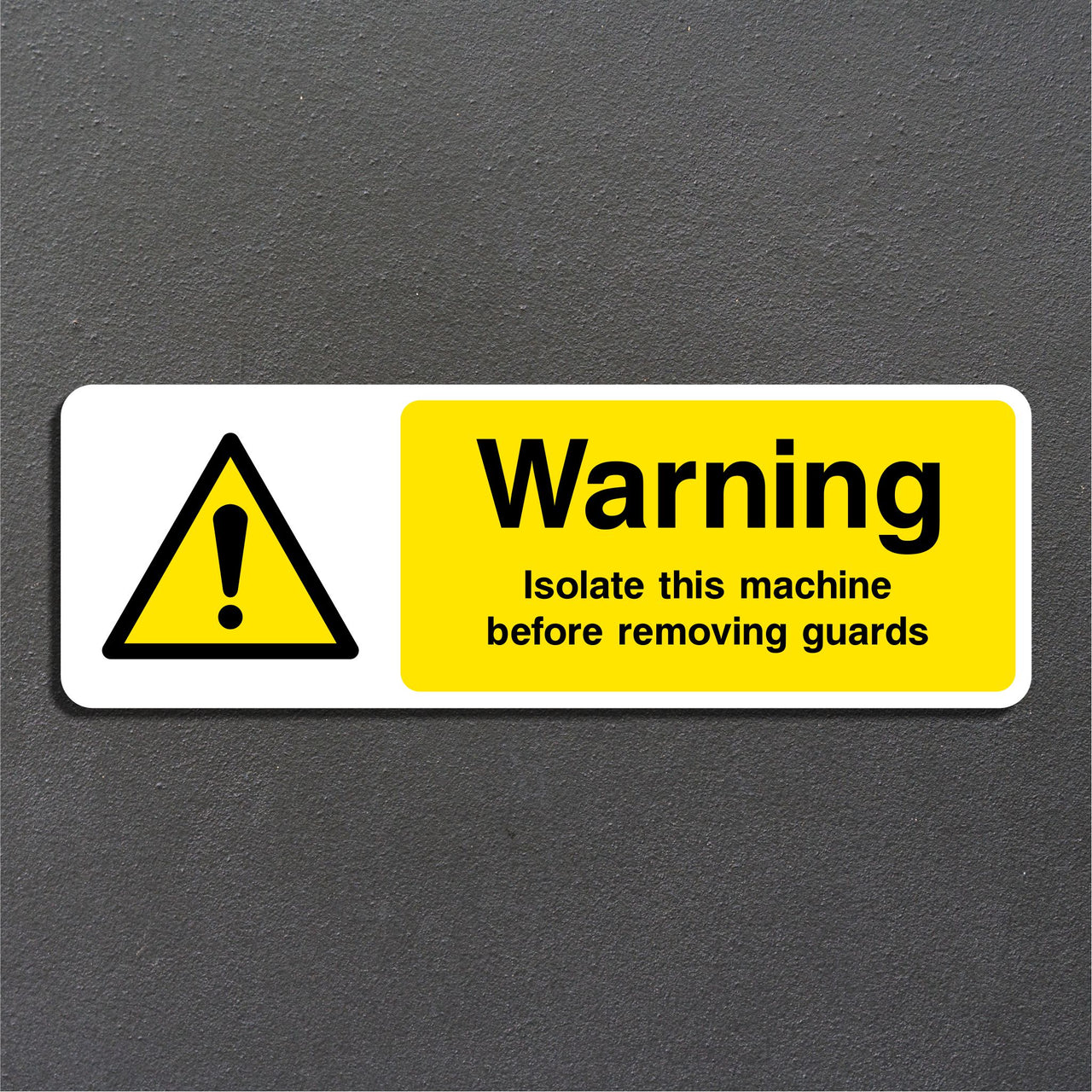 Warning Isolate This Machine Before Removing Guards Sign
