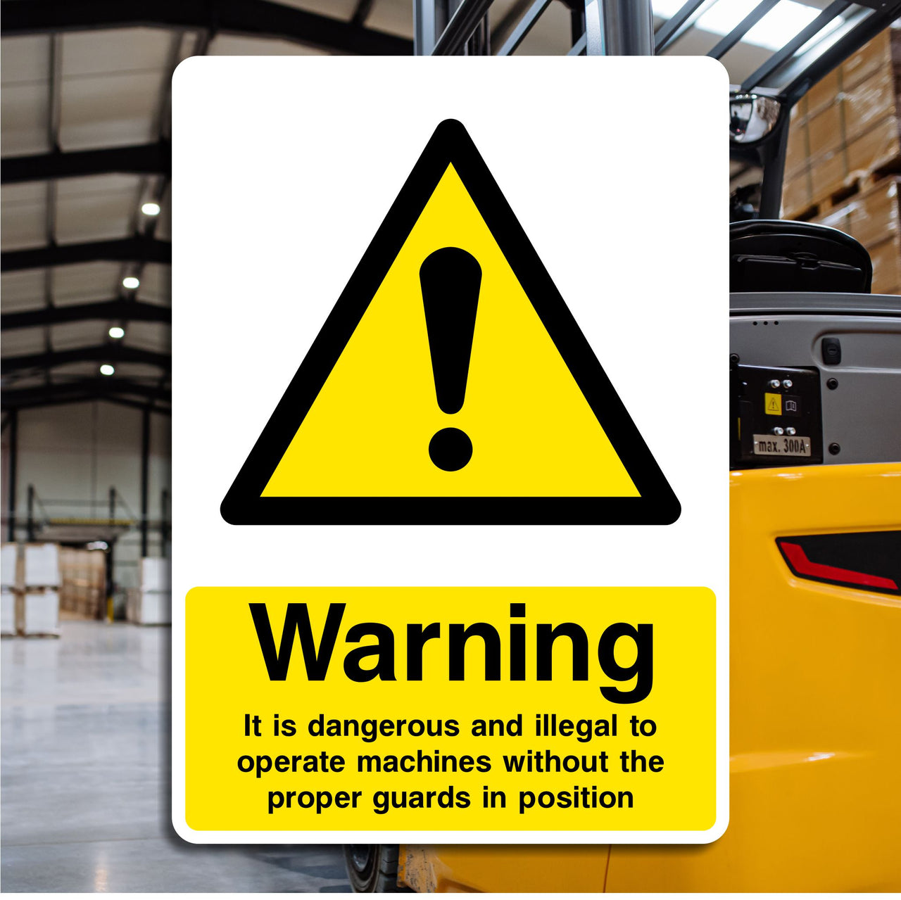 Warning It Is Dangerous and Illegal to Operate Machines Without the Proper Guards in Position Signs