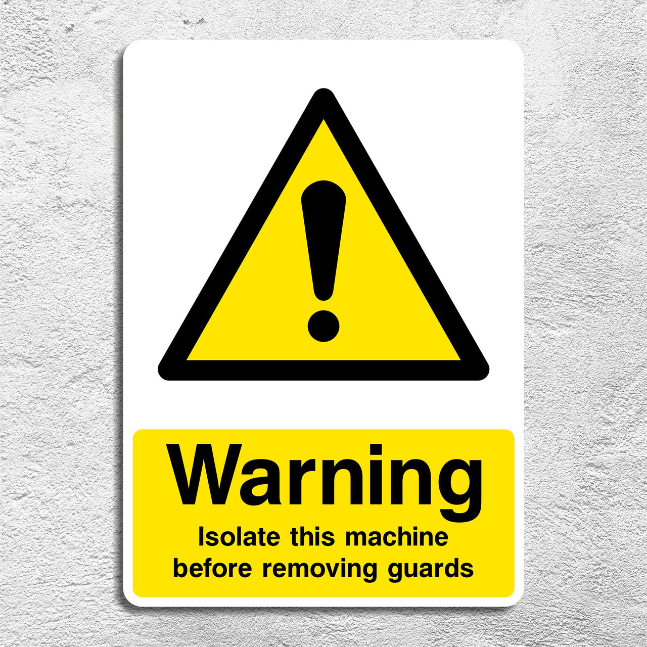 Warning Isolate This Machine Before Removing Guards Sign