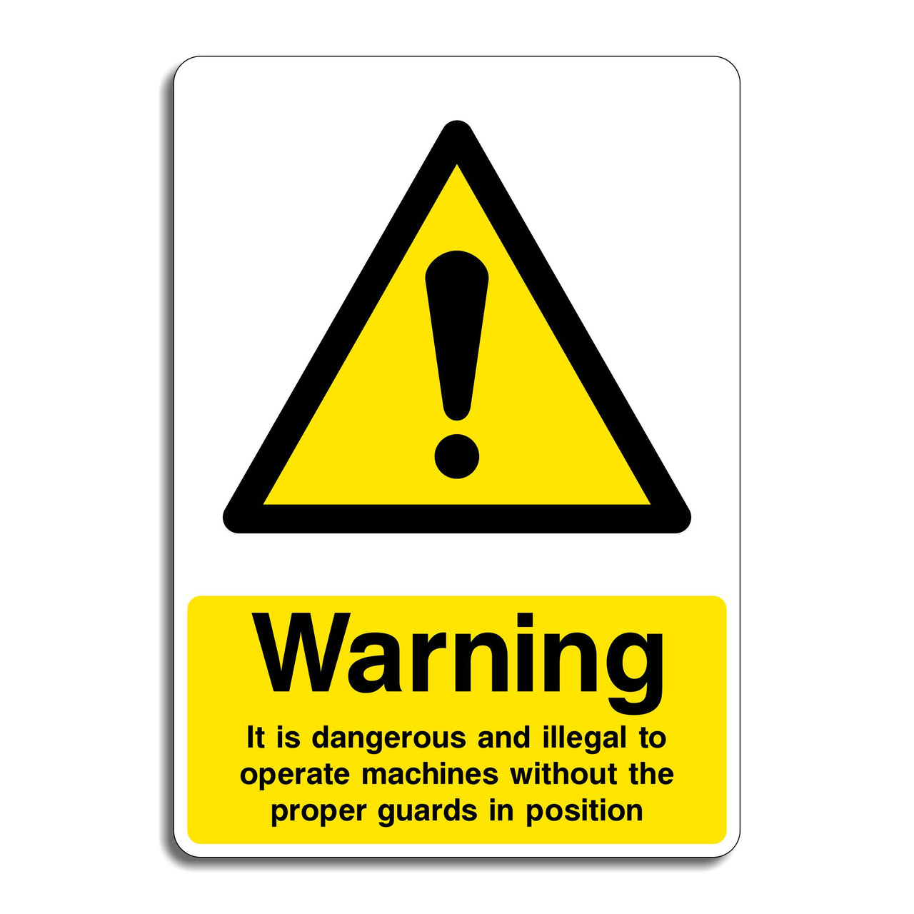 Warning It Is Dangerous and Illegal to Operate Machines Without the Proper Guards in Position Signs