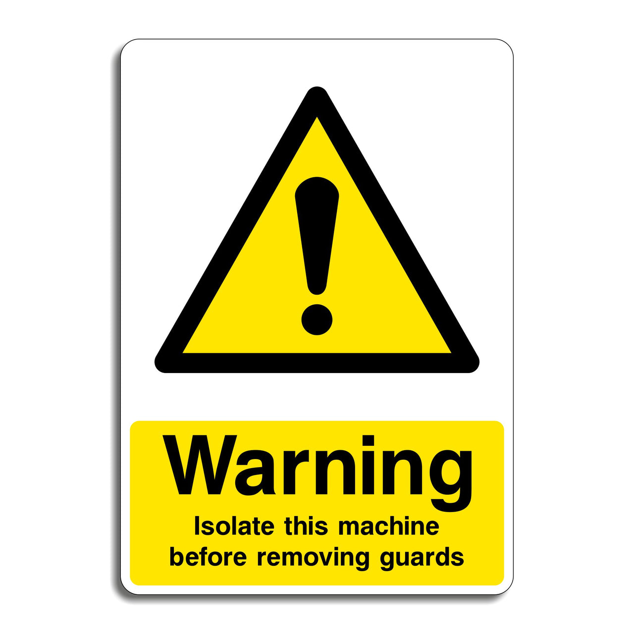 Warning Isolate This Machine Before Removing Guards Sign