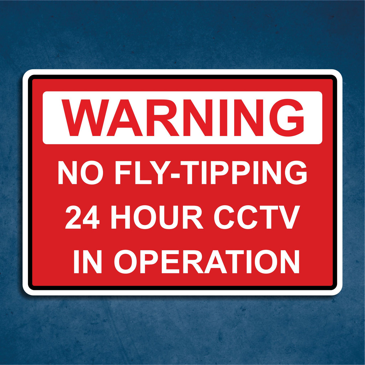 Warning No Fly-Tipping 24 Hour CCTV In Operation Sign