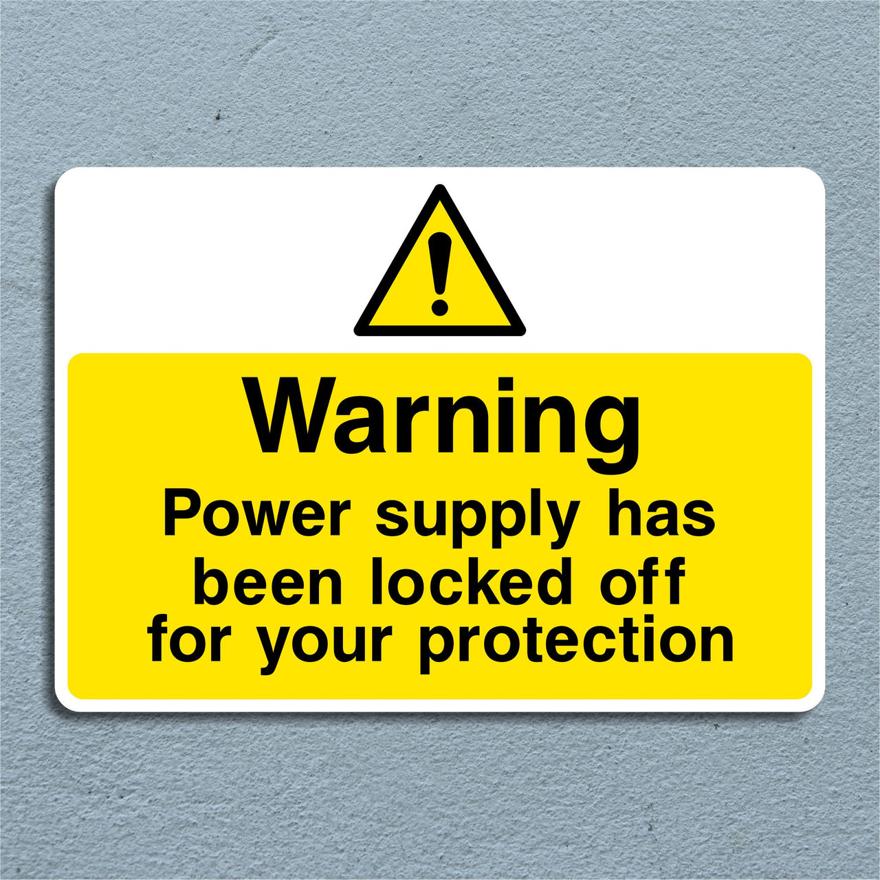 Warning Power Supply Has Been Locked Off For Your Protection Sign