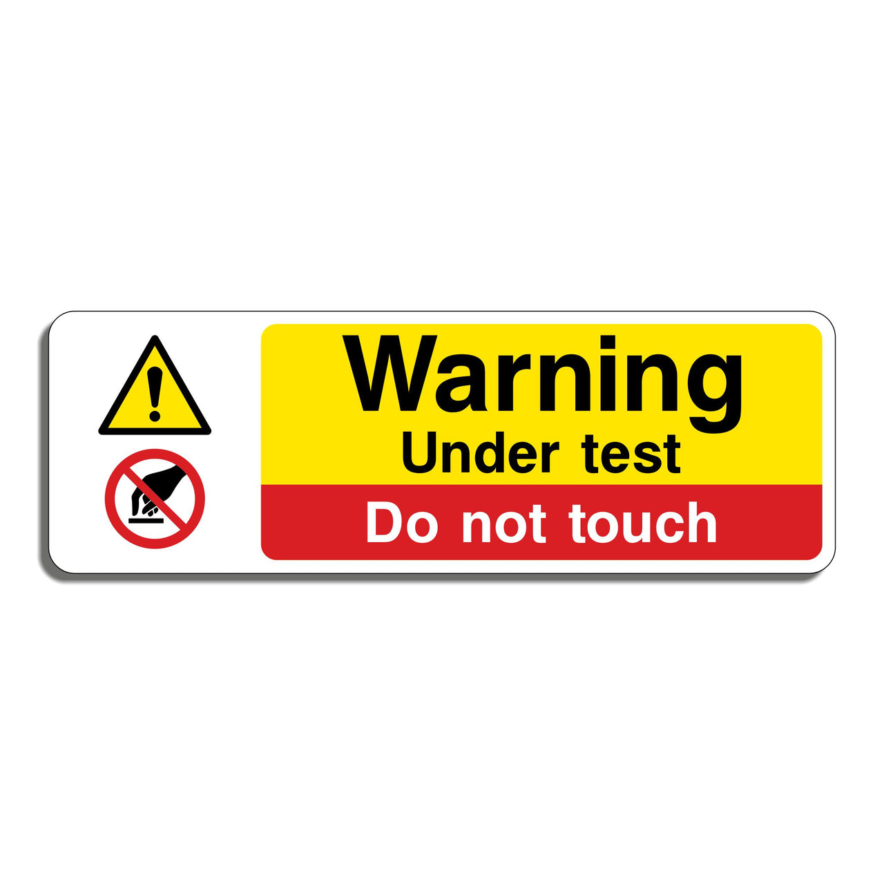 Warning Under Test Do Not Touch Sign